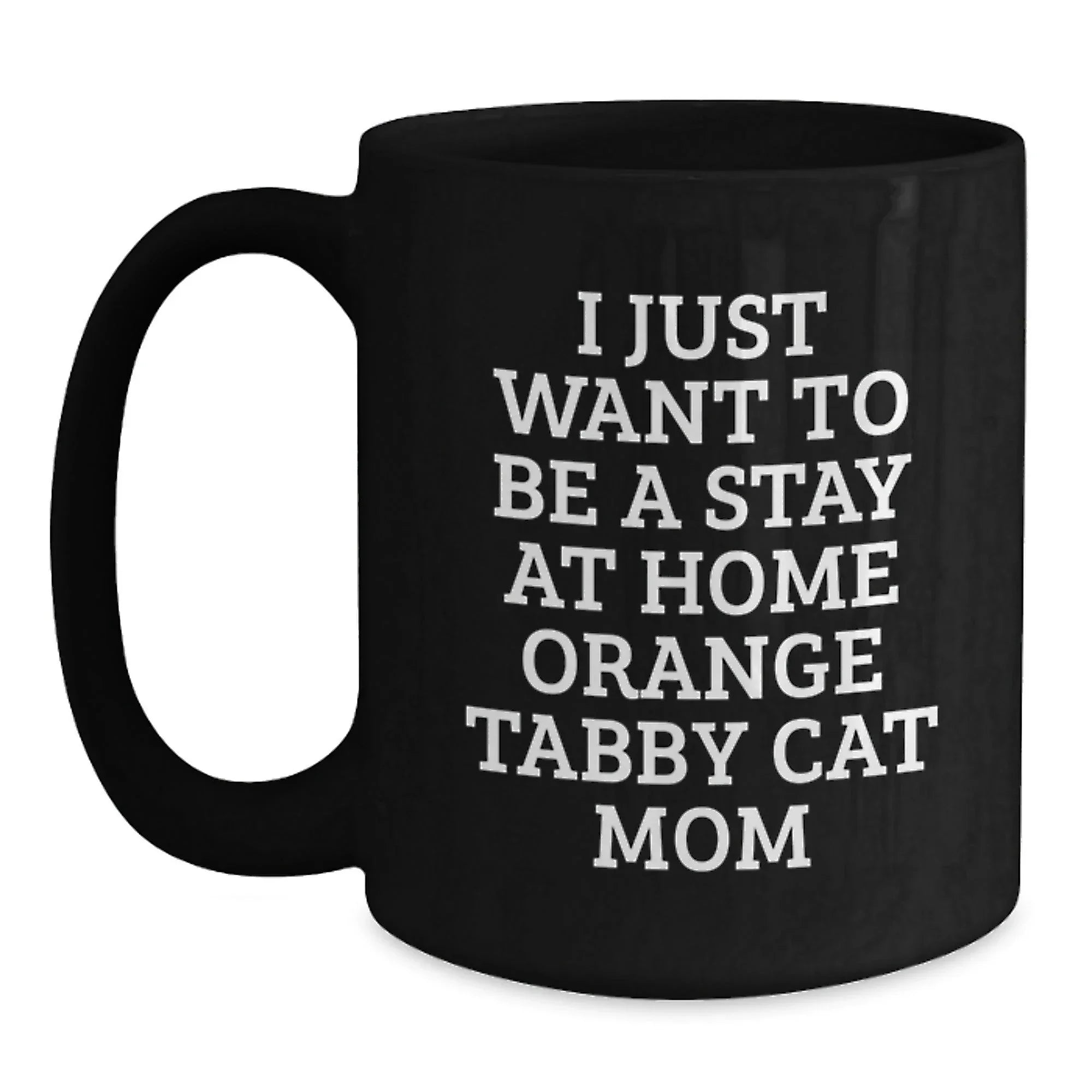 Funny Orange Tabby Cat Gifts from Mom to Orange Tabby Cat Lover - Stay At Home Orange Tabby Cat Mom Mug, Black Coffee Mug, Christmas Unique Gifts, Orange Tabby Cat Mom, Funny Coffee Mug