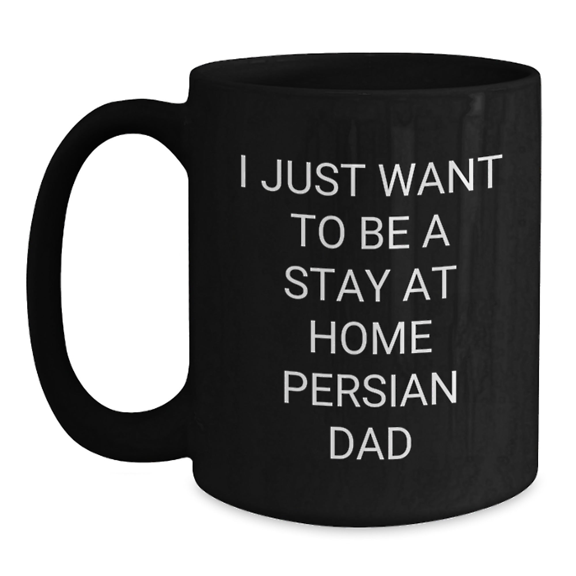 Funny Persian Cat Gifts for Men, Black Coffee Mug, I Just Want To Be A Stay At Home Persian Dad Christmas Unique Gift Ideas - Main