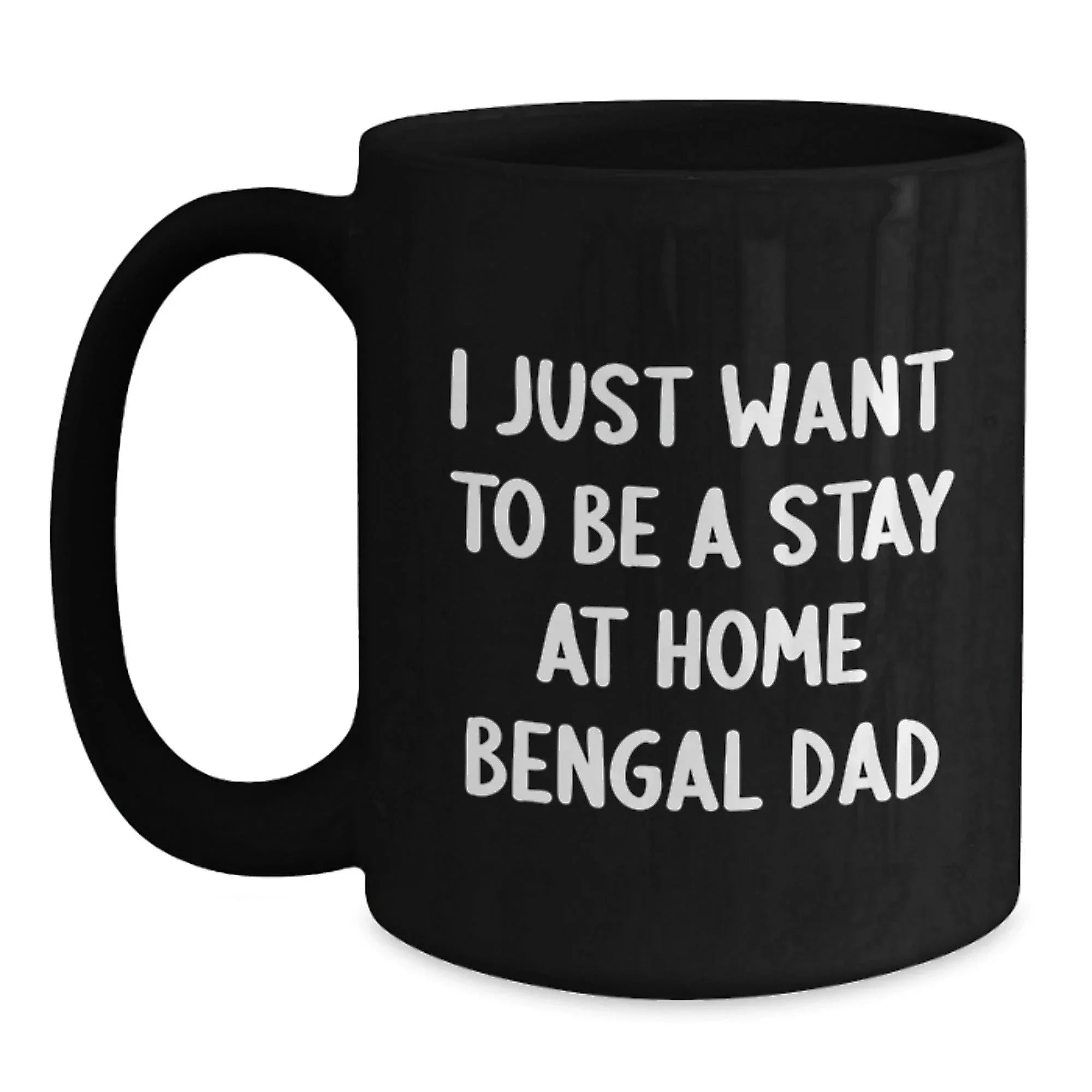 Funny Bengal Cat Quote Black Coffee Mug Gifts from Dad for Birthday