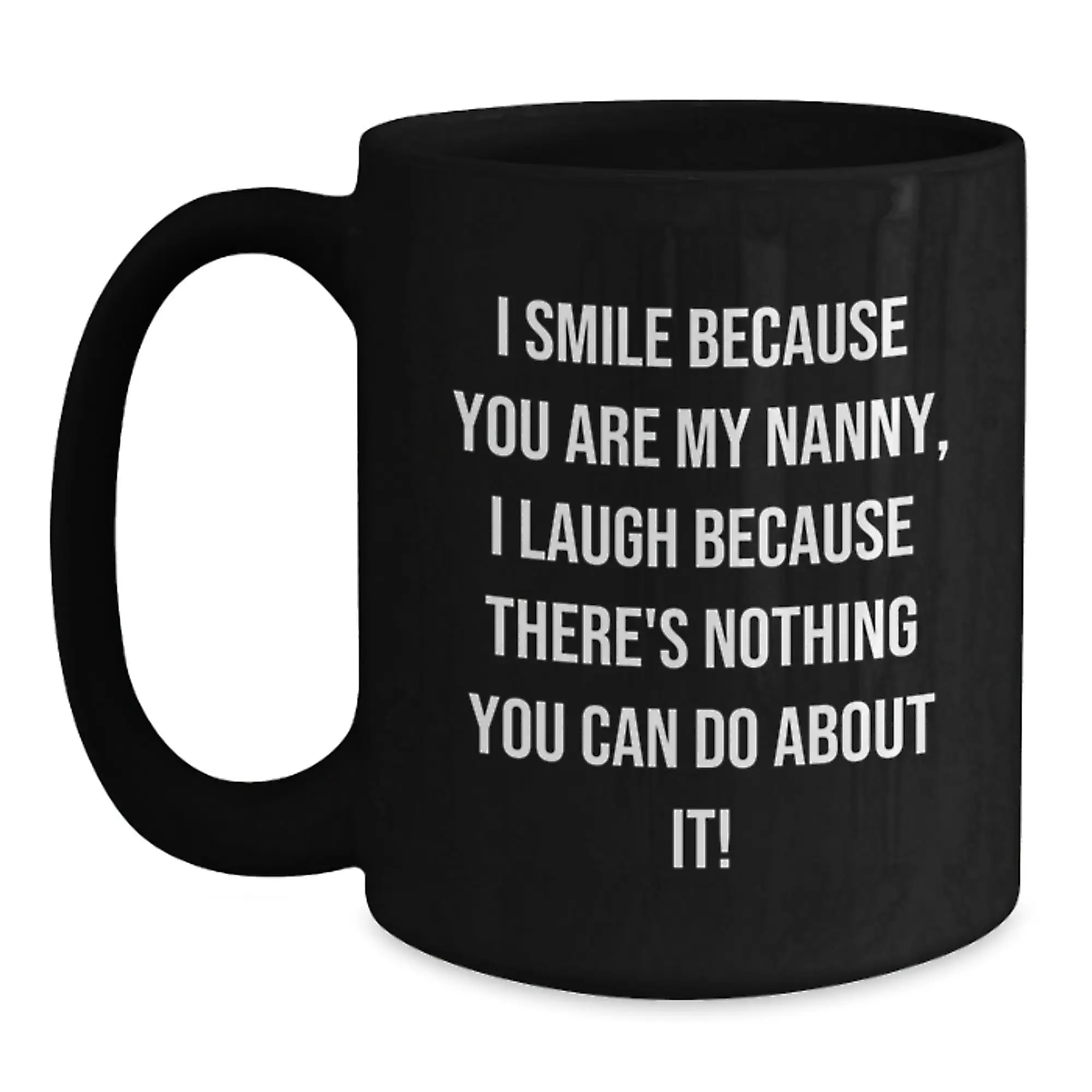 Funny Nanny Gifts for Her, Black Coffee Mug with I Smile Because You Are My Nanny Quote, Valentine's Unique Gifts from Family to Nanny - Main