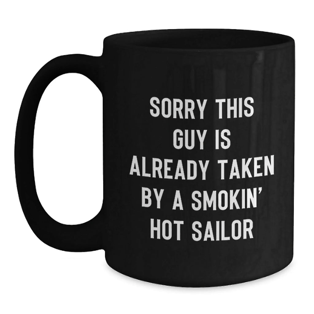 Sailor Love Mug Gifts from Friends Family Men Women - 'Sorry This Guy Is Already Taken' Black Coffee Mug 11oz 15oz