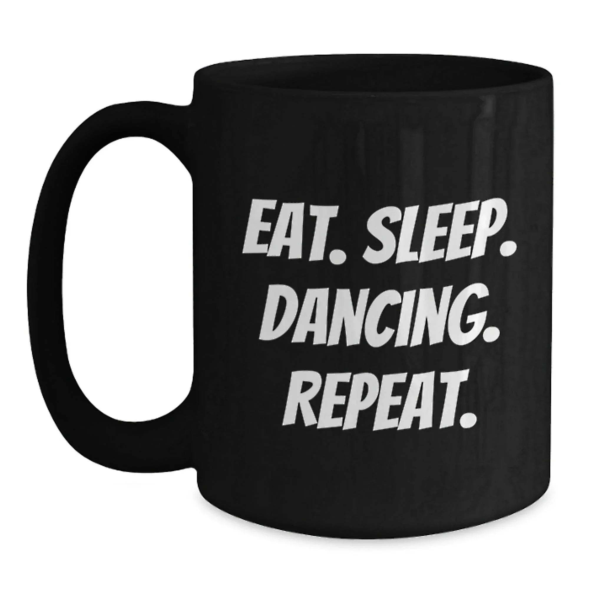 Funny Dancing Gifts for Friends from - Eat. Sleep. Dancing. Repeat. Black Coffee Mug