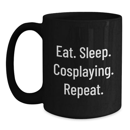 Funny Cosplaying Gifts for Graduation, Eat. Sleep. Cosplaying. Repeat. Black Coffee Mug for Friends, Family, or Coworkers - Main