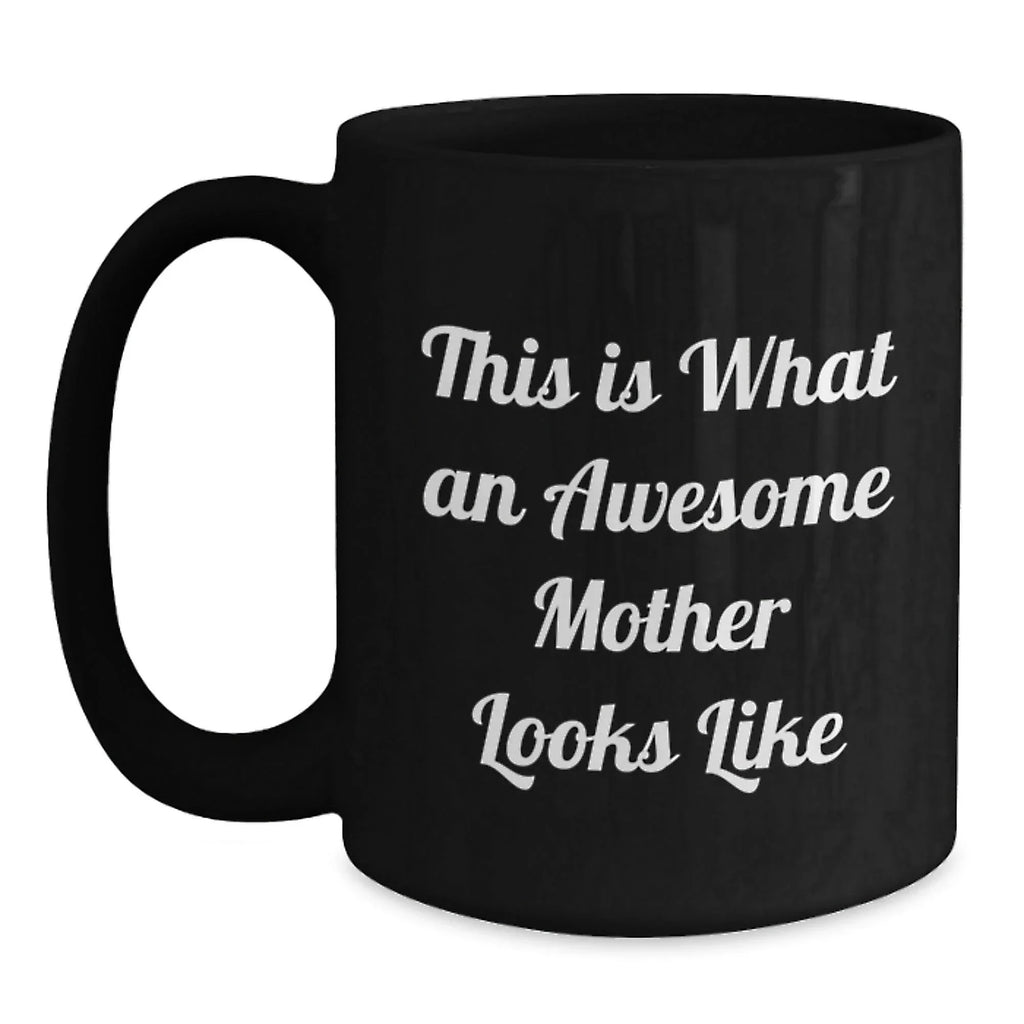 Gifts from Family Members for the Awesome Mom Black Coffee Mug, Funny Quote, Valentine's Unique Gifts for Mother, Black Coffee Mug 11oz and 15oz
