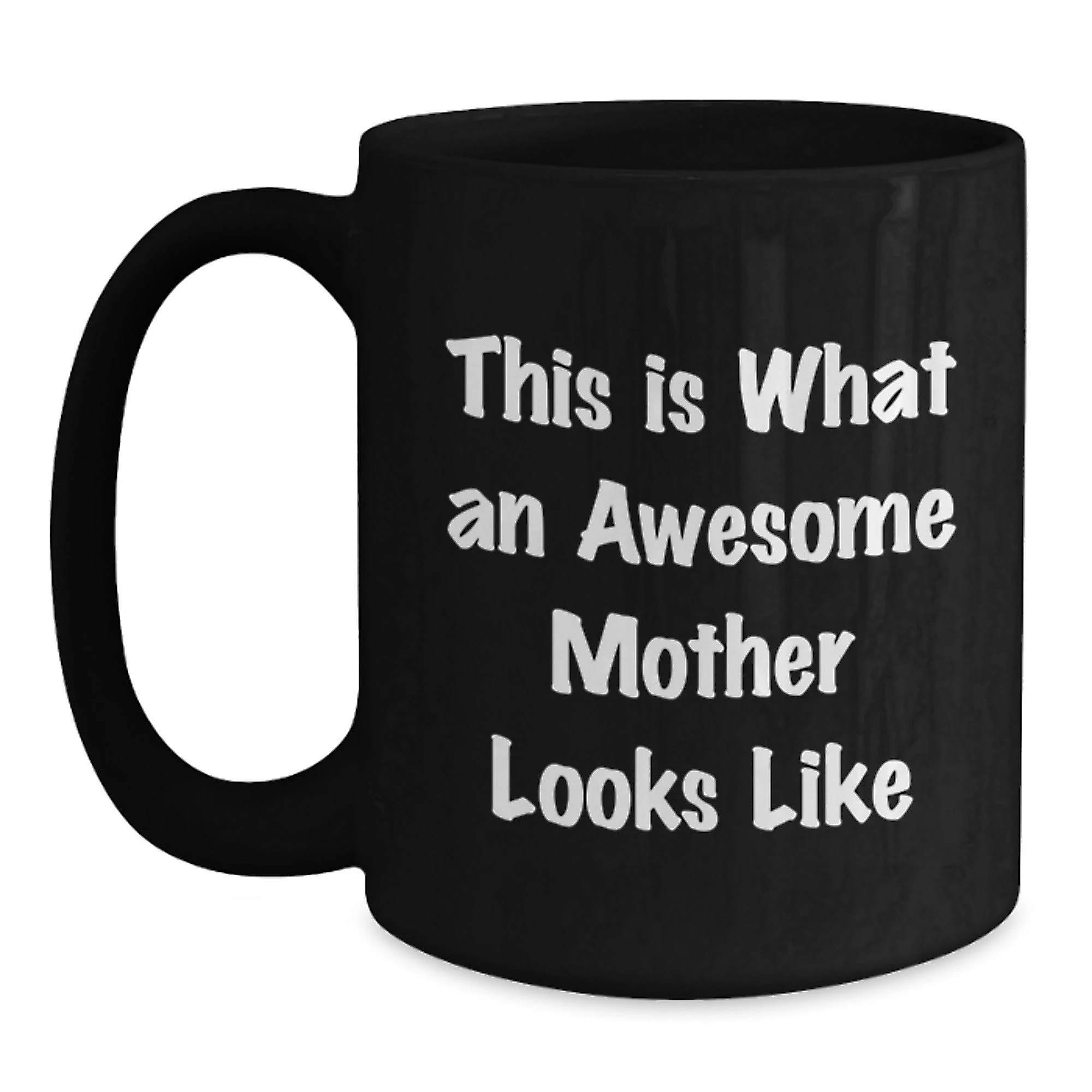 Funny Mother Gifts from Family - Black Coffee Mug - This Is What An Awesome Mother Looks Like, Perfect for Mom, Unique Christmas Unique Gifts