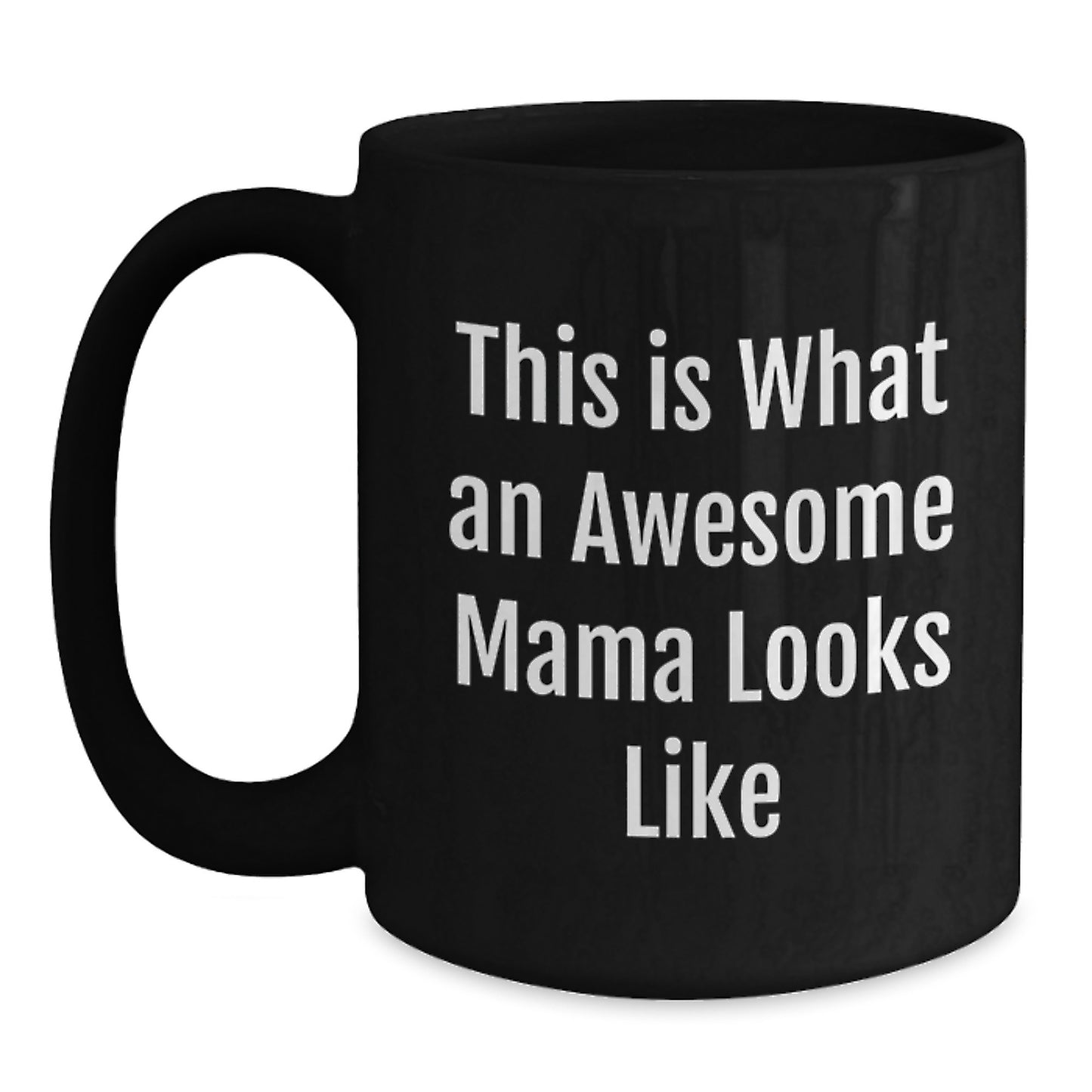 Funny Mama Gifts from Friends, Mama Black Coffee Mug, 'This Is What An Awesome Mama Looks Like' Quote, Birthday Unique Gifts for Mama - Main