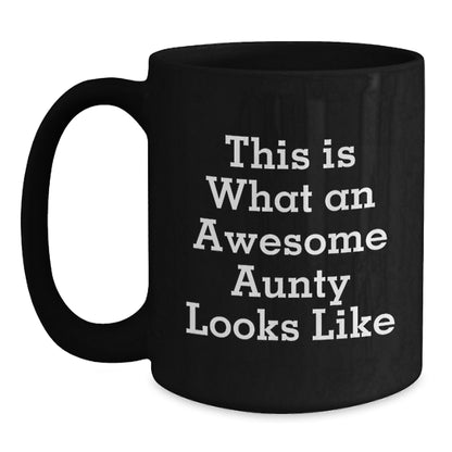 Funny Aunty Gifts from Men, Women, or Friends - This Is What Awesome Aunty Looks Like Black Coffee Mug for Birthday, Unique Gift Idea for Awesome Aunty, Sister, Mom, or Grandma - Main