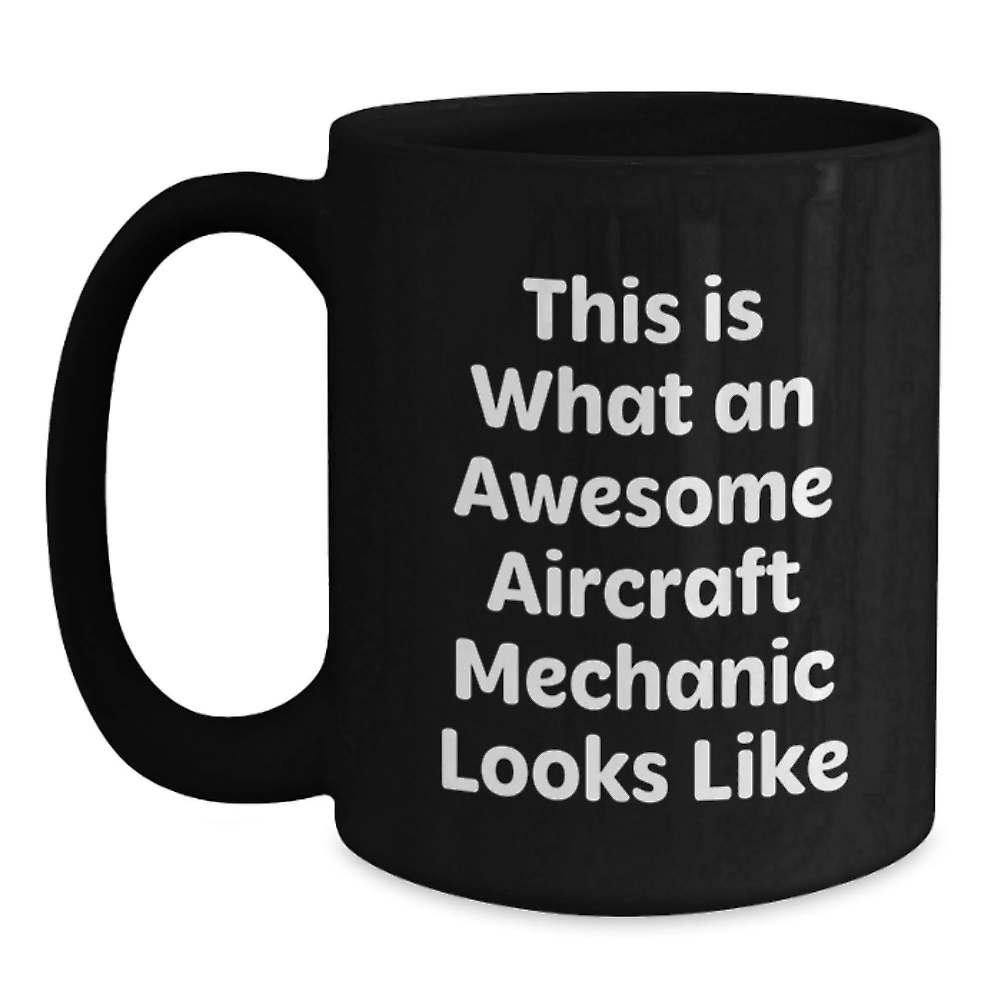 Funny Gifts from Men to Aircraft Mechanic Friends, Awesome Aircraft Mechanic Black Coffee Mug, Valentine's Unique Gifts