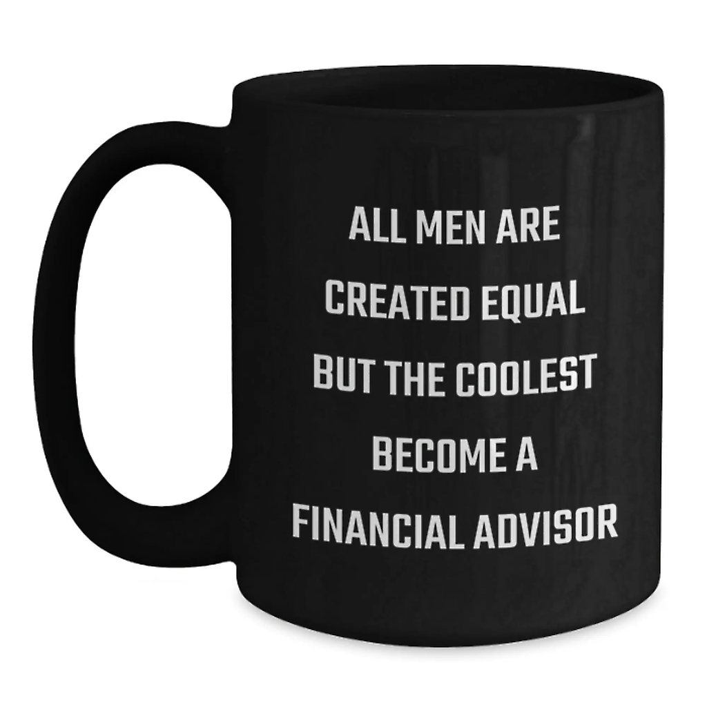 Graduation Unique Gifts for Financial Advisor Men Funny Quote Black Coffee Mug - Gifts from Friends to Family - Main
