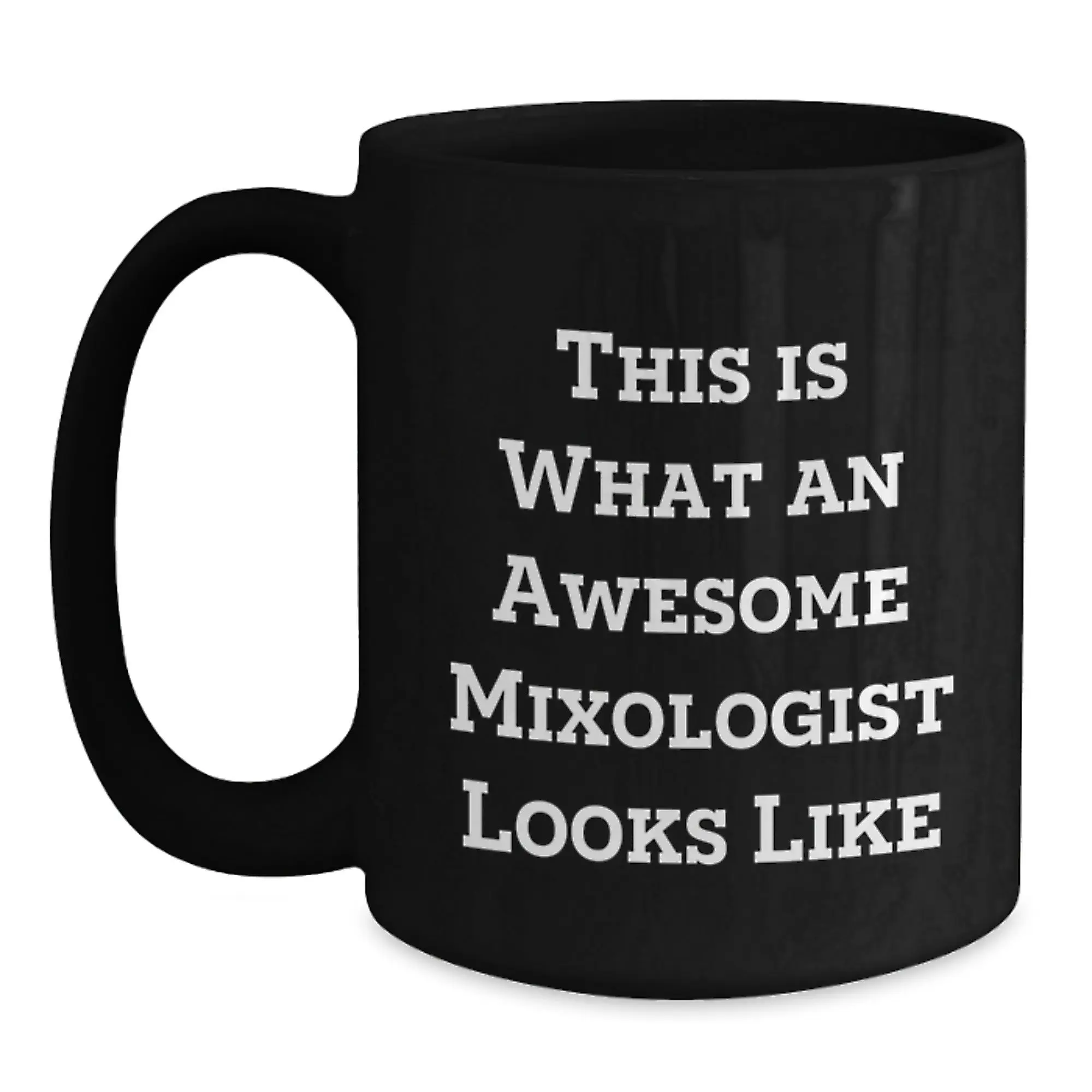 Funny Mixologist Gifts from Friends for Birthday - This Is What An Awesome Mixologist Looks Like Black Coffee Mug 11oz or 15oz - Main