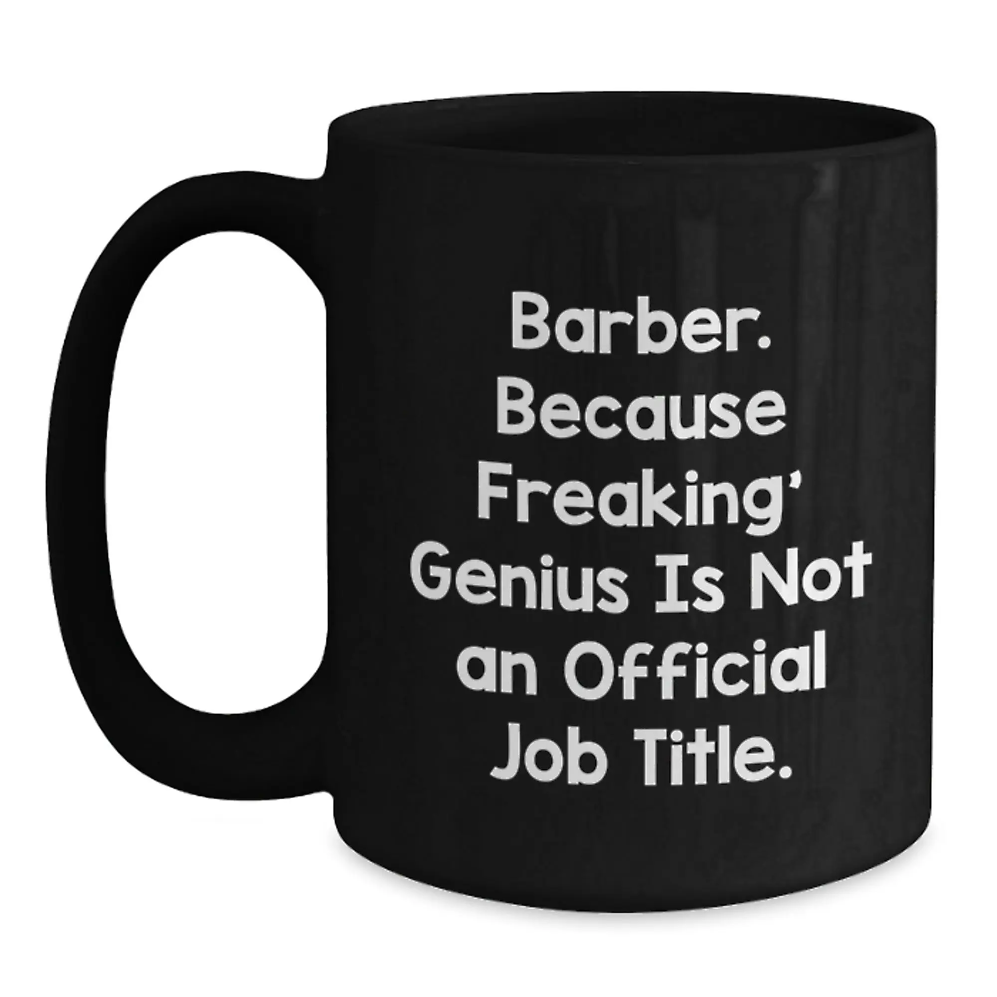 Funny Barber Gifts for Men Birthday Unique Mug from Friends - 'Because Freaking genius Is Not An Official Job Title', Black Coffee Mug - Main