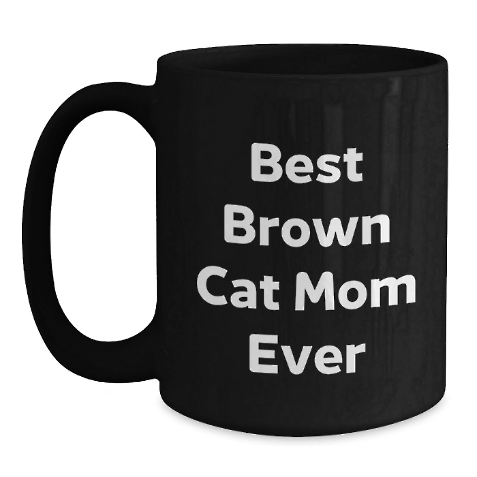 Funny Brown Best Cat Mom Ever Black Coffee Mug