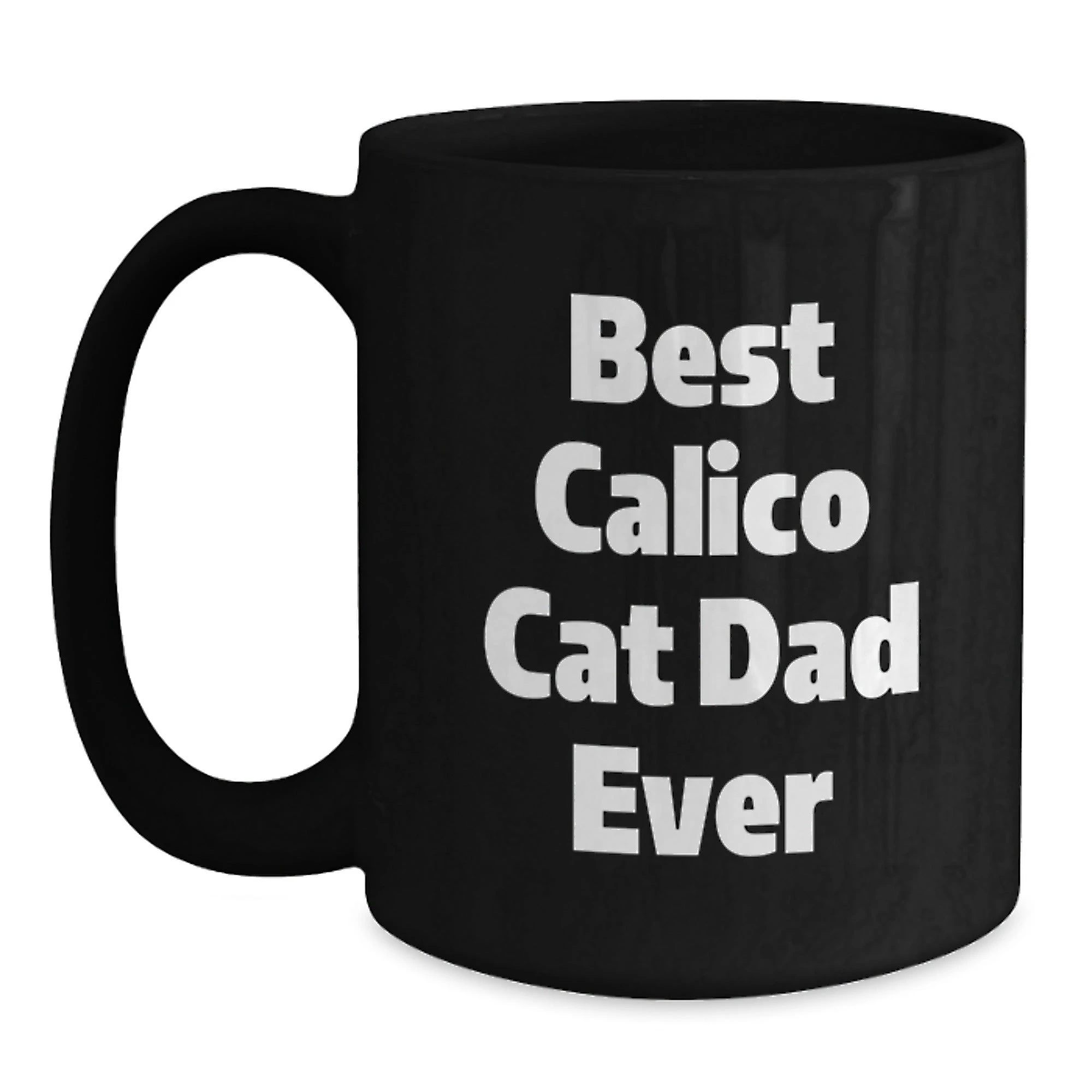 Funny Calico Cat Lover Black Coffee Mug, Best Calico Cat Dad Ever Quote