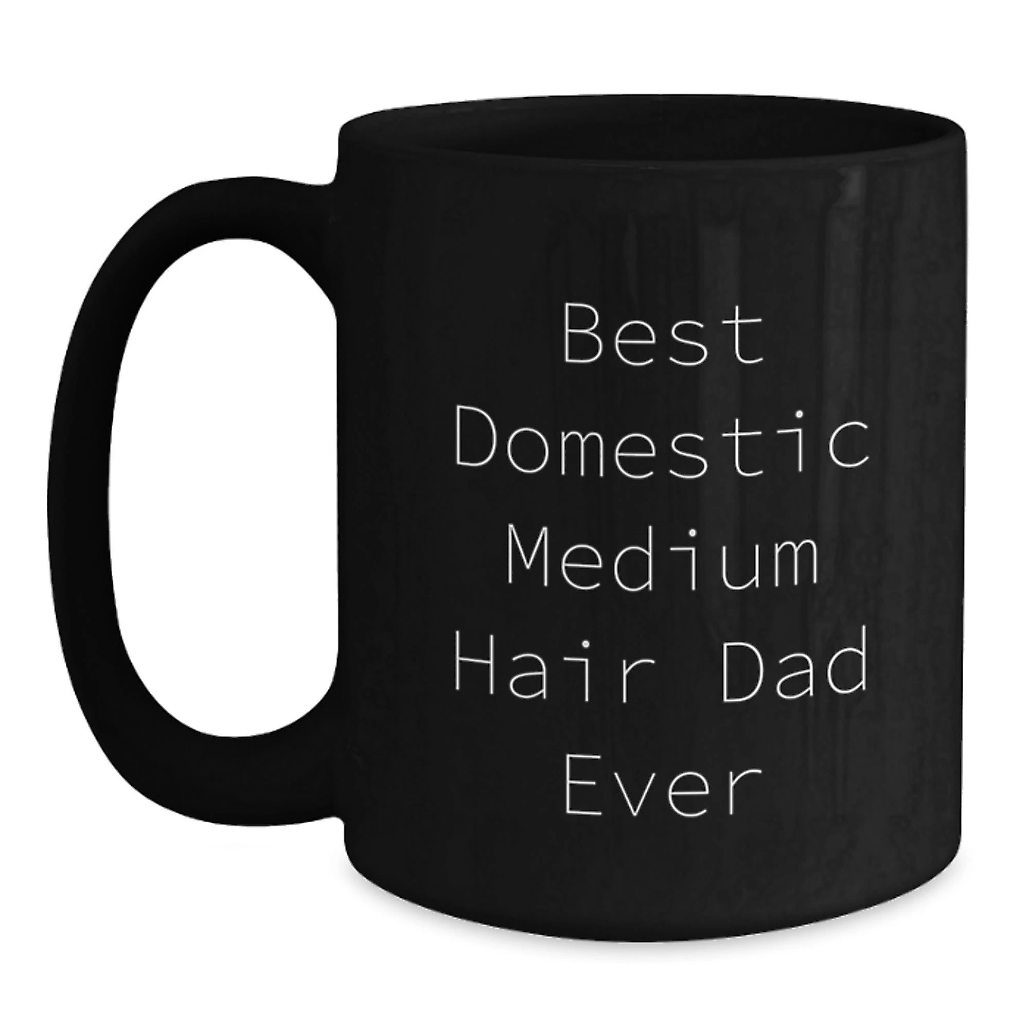 Domestic Medium Hair Cat Lover Gifts for Men Valentine's Unique Funny Black Coffee Mug Best Dad Ever