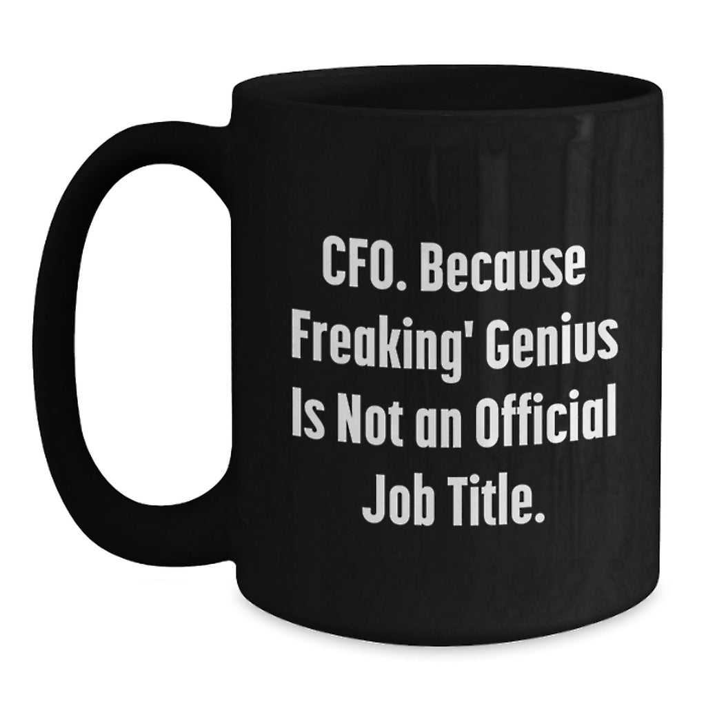 Cfo Gift for Him - A Humorous Keepsake Mug for the Freaking' Genius - Main