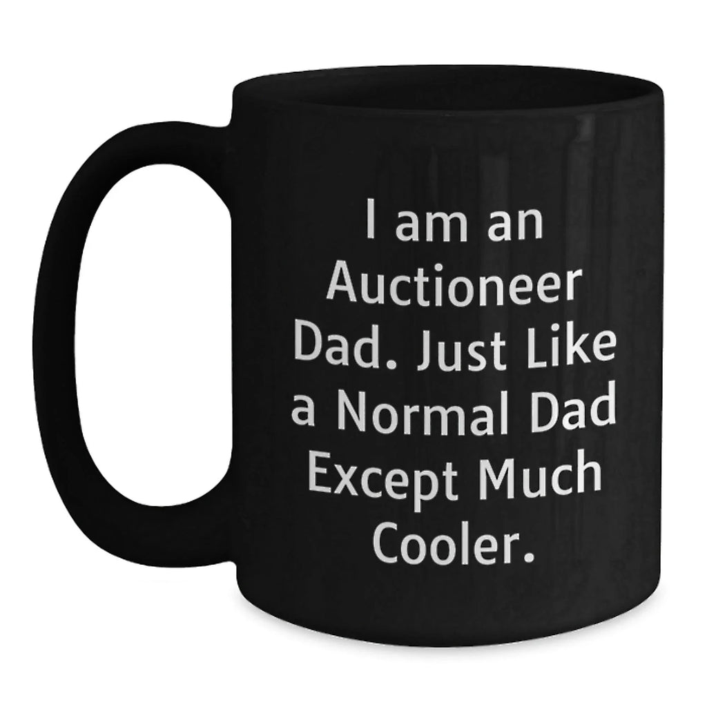 Unique Gifts for Auctioneer Dad, Funny Quote Black Coffee Mug, Christmas Memorable Presents for Men, 11oz/15oz Ceramic Mug