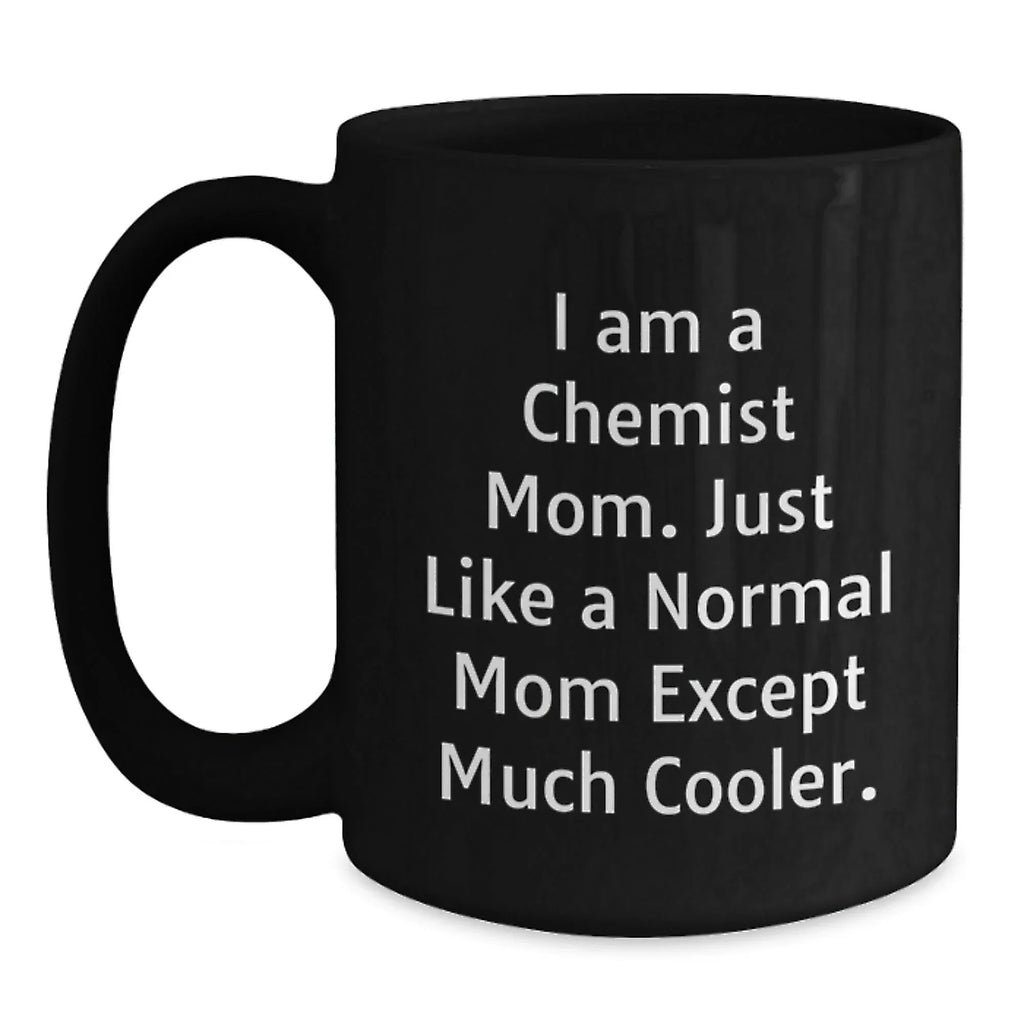 Funny Chemist Gifts from Friends for Chemist Mom, Unique Black Coffee Mug, Christmas Unique Gifts