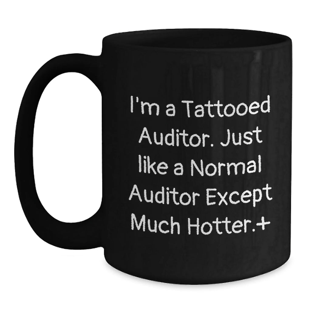 Auditor Humor Gifts from Men, Funny Quote on Black Coffee Mug, Perfect Graduation Unique Gifts for Auditor, Inspirational Motivation for Women