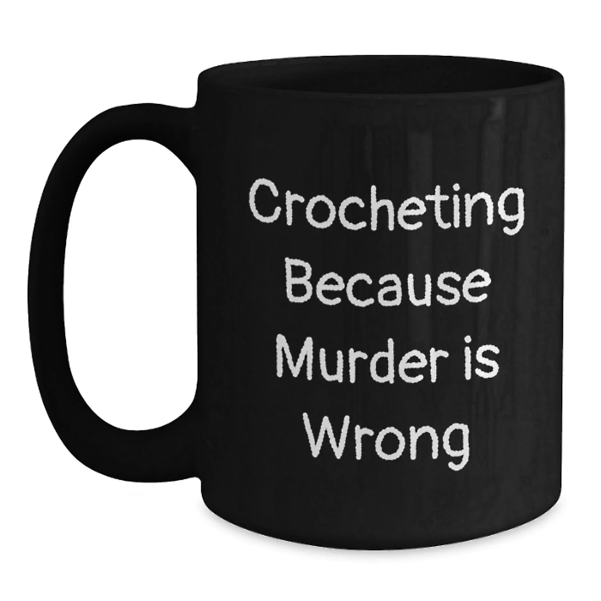 Funny Crocheting Gifts for Friends from Family, Unique Graduation Black Coffee Mugs with Crocheting Quote, 11oz or 15oz Microwave and Dishwasher Safe