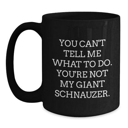 Giant Schnauzer Dog Lovers Funny Quote Birthday Unique Gifts from Friends to Family, Black Coffee Mug, 11oz or 15oz, Microwave and Dishwasher Safe - Main