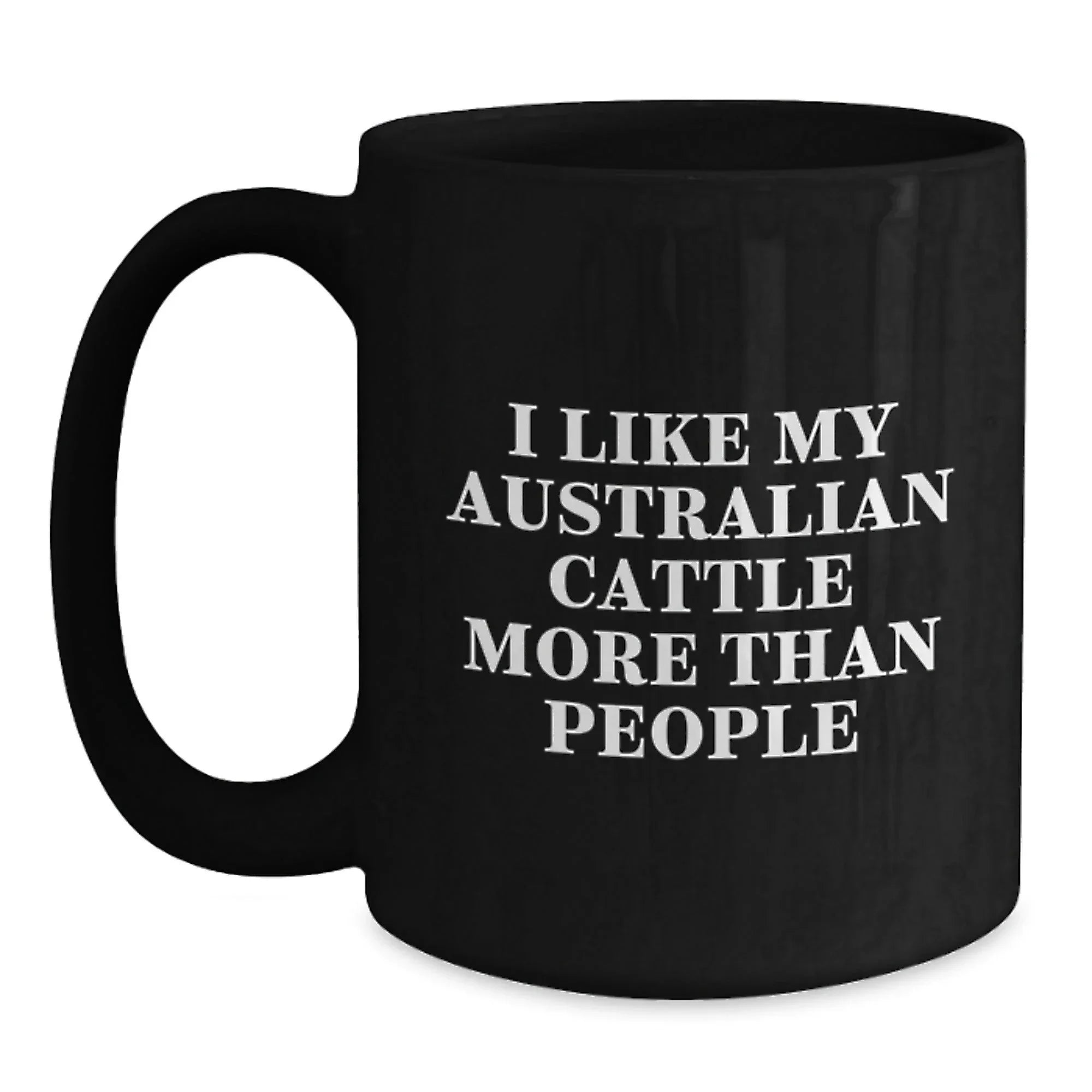 Funny Australian Cattle Dog Lover Gifts from Friends, I Like My Australian Cattle More Than People Black Coffee Mug