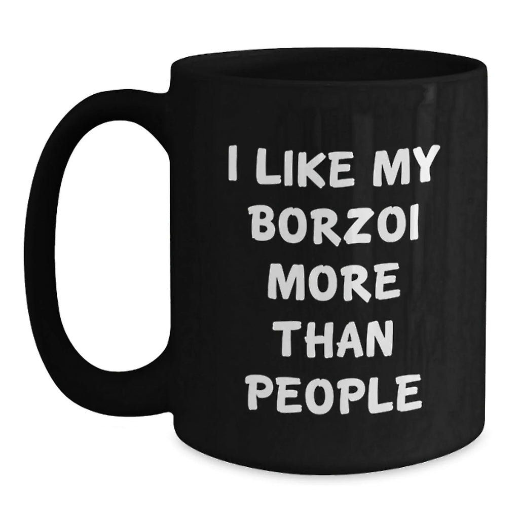 Funny Borzoi Dog Gifts for Men Women from Friends or Family - Unique Valentine's Black Coffee Mug with I 'Like My Borzoi More Than People' Quote