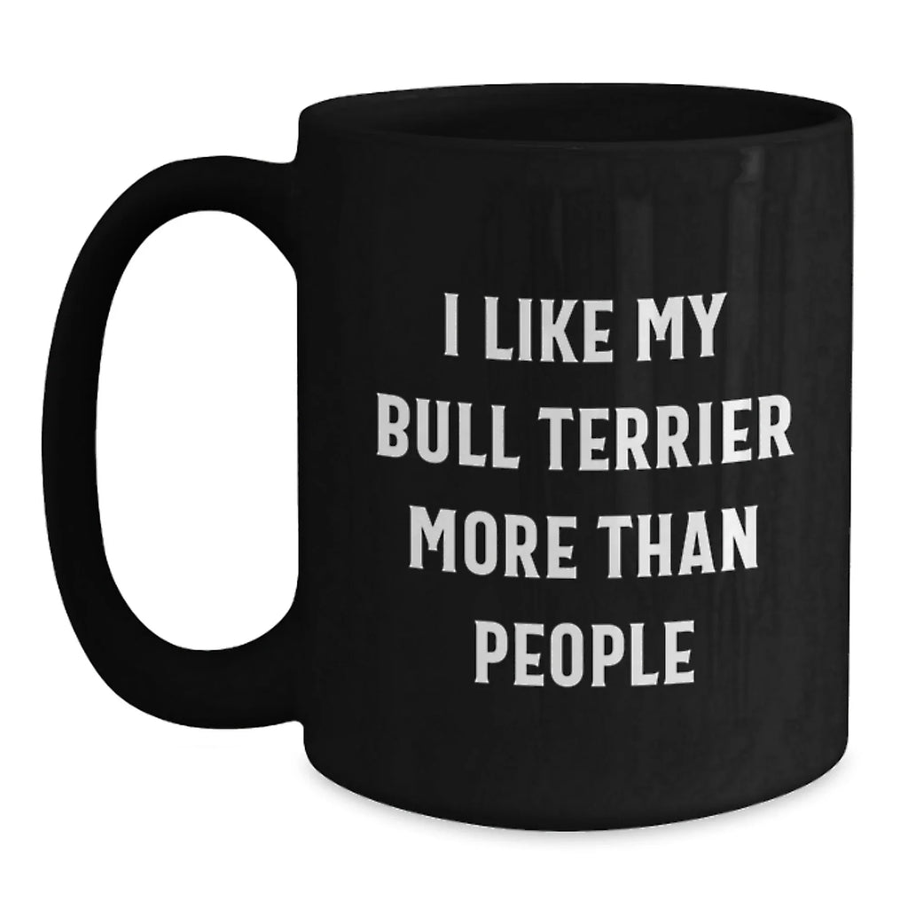 Funny Bull Terrier Dog Lover Gifts from Men to Family on Valentine's, Black Coffee Mug with 'I Like My Bull Terrier More Than People' Quote, Unique Valentine's Gifts for Bull Terrier Dog Owners