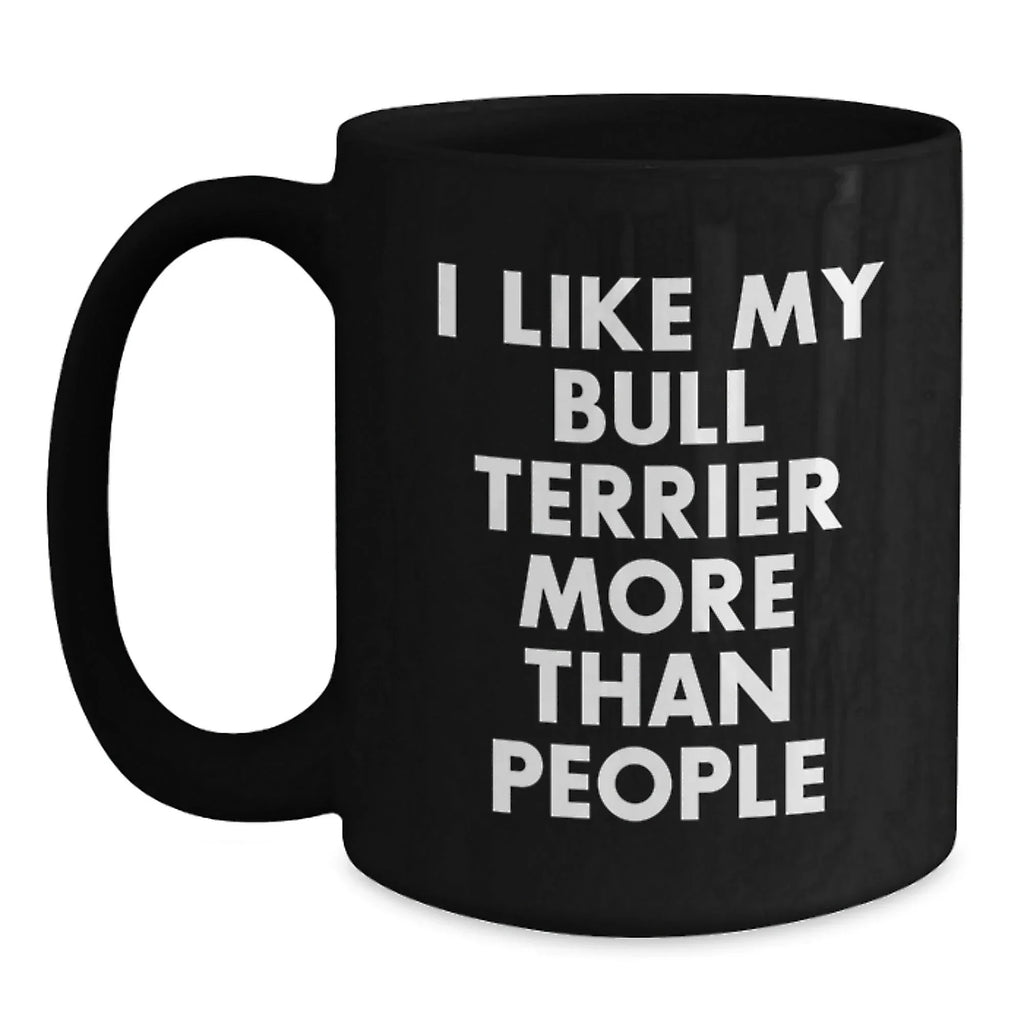Funny Bull Terrier Dog Lover Gifts from Men to Friends for Valentine's, Black Coffee Mug with Inspirational Quote 'I Like My Bull Terrier More Than People'
