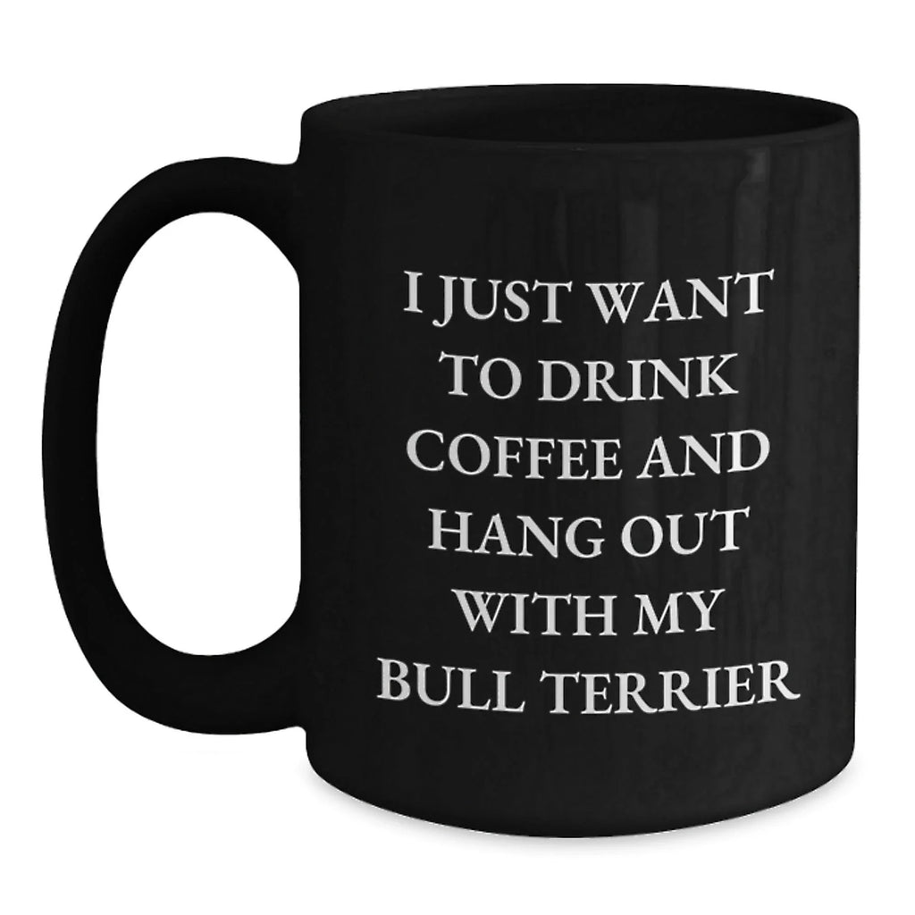 Bull Terrier Dog Lover Gifts from Men to Friends Funny Quotes Black Coffee Mug for Valentine's