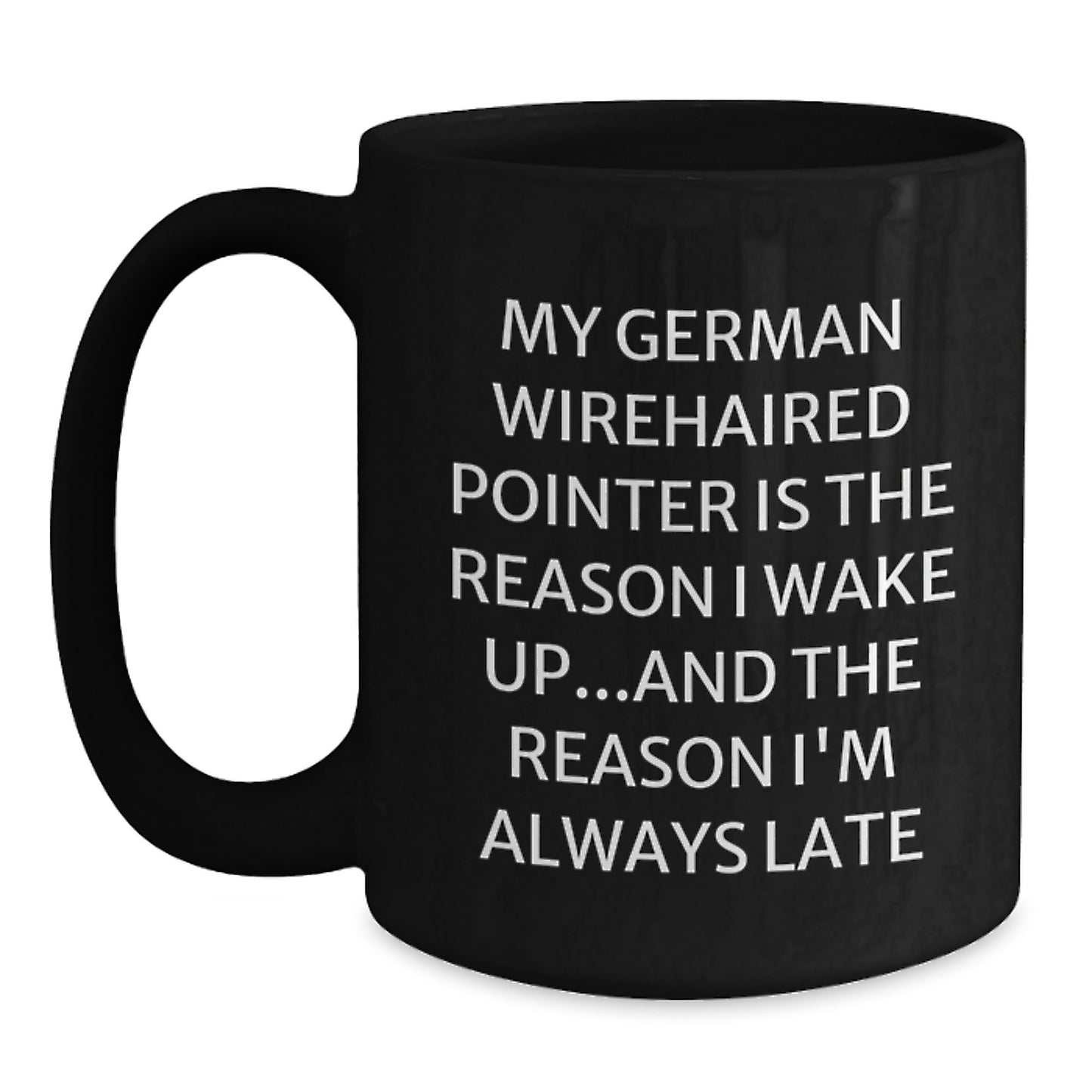 German Wirehaired Pointer Dog Lovers' Funny Quote Black Coffee Mug, Gifts from Friends and Family, Birthday Unique Gifts for Him Her - Main