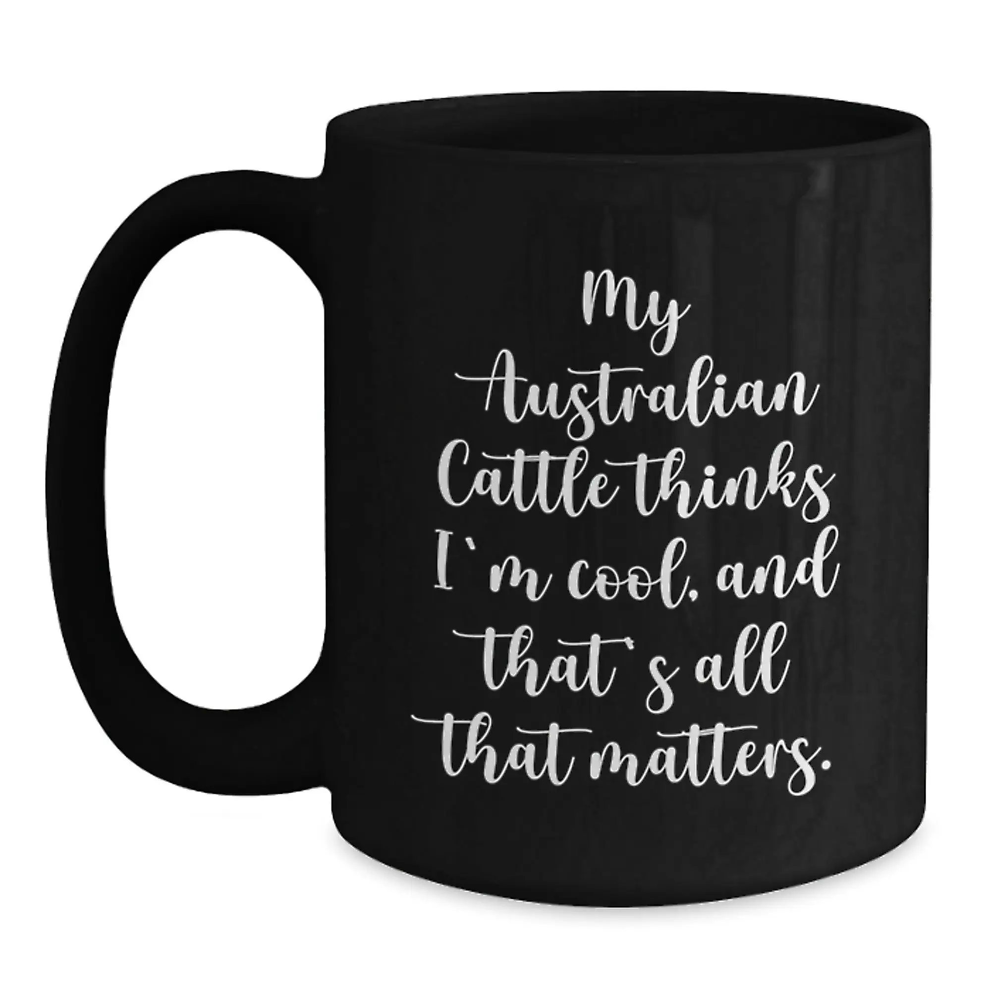 Australian Cattle Dog Funny Quote Black Coffee Mugs for Men Women Friends Family, Birthday Unique Gifts from Friends to Australian Cattle Dog Lovers - Main