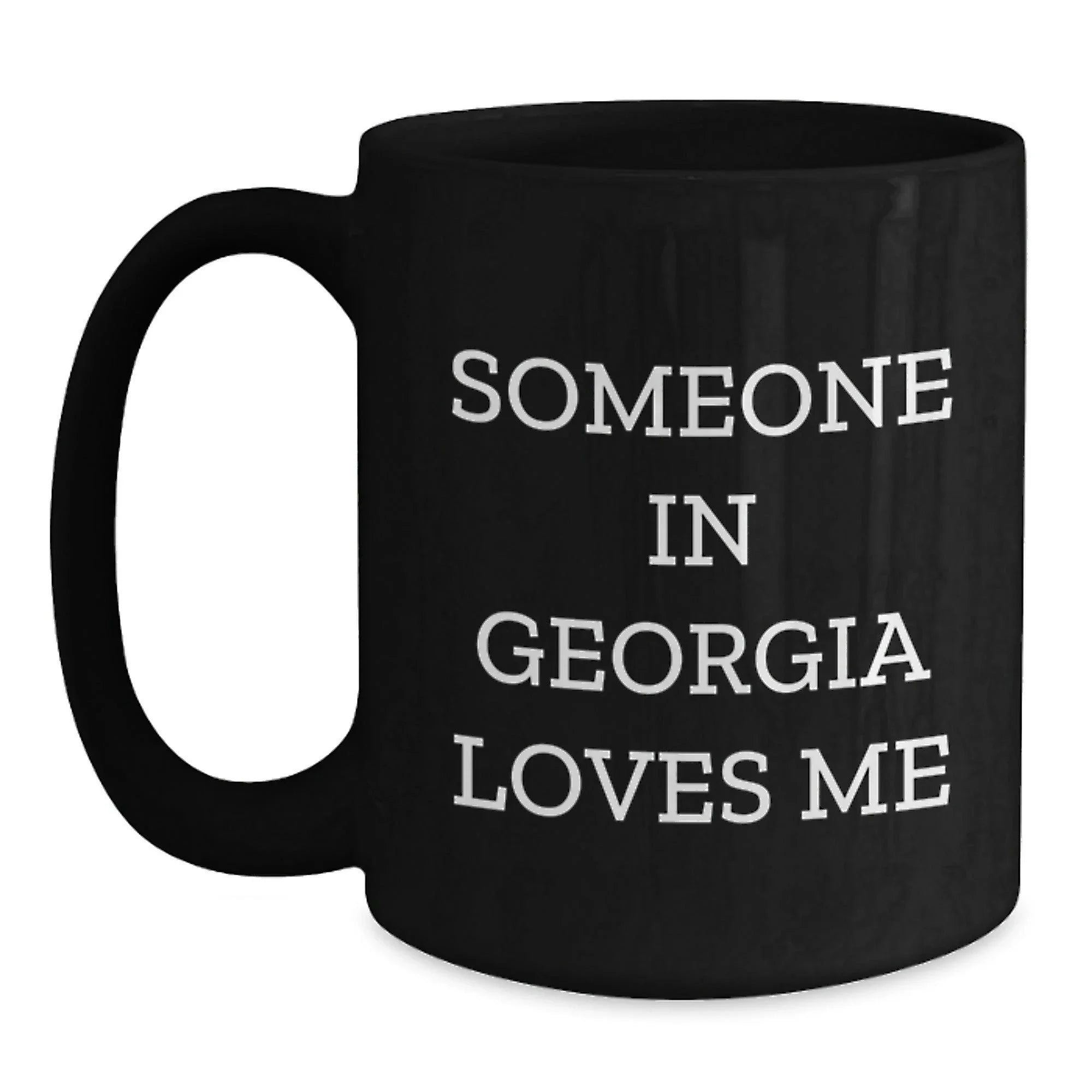Georgia Black Coffee Mug Funny Quote Someone Loves Me Gifts From Georgia