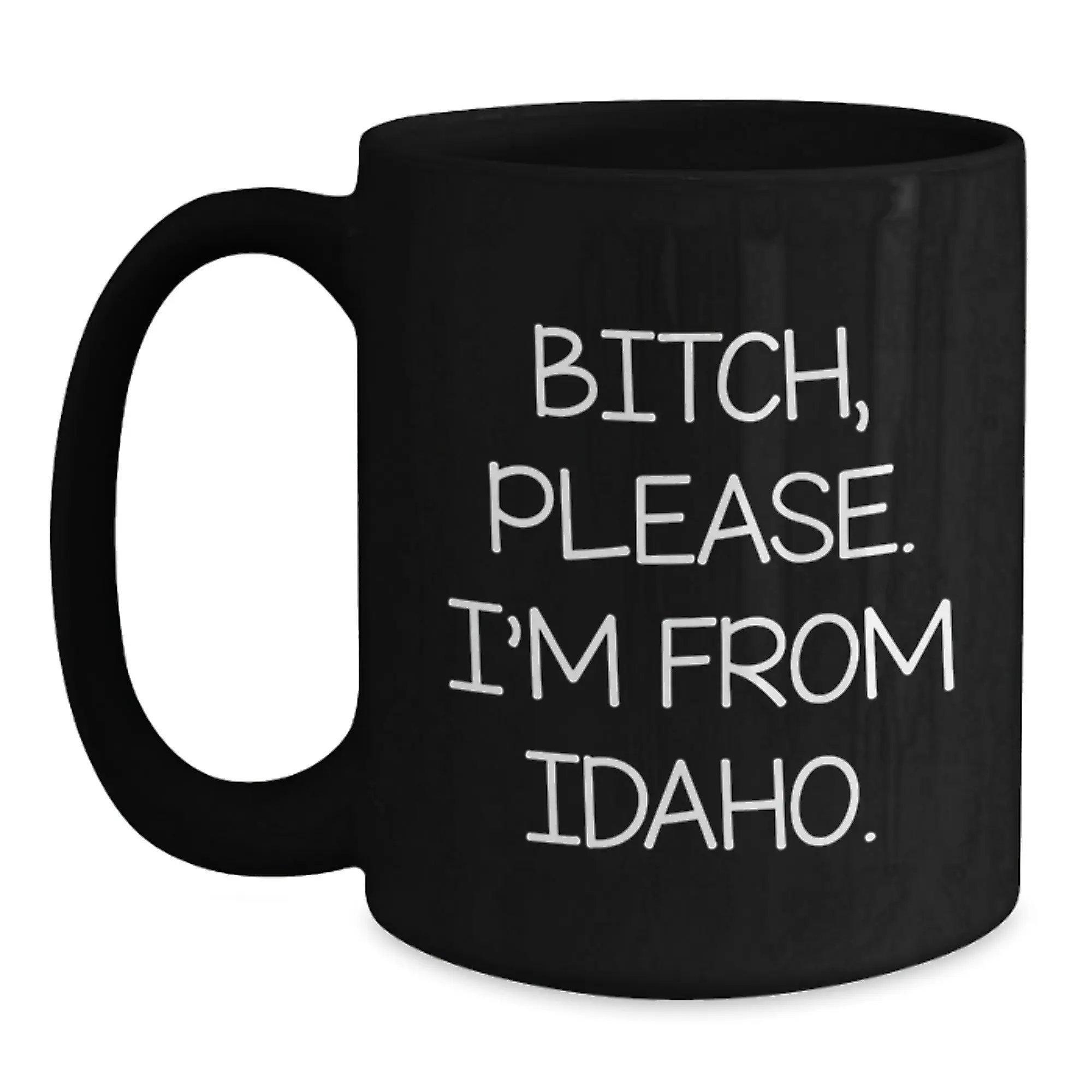 Idaho Black Coffee Mug - Funny Quote from the Gem State - Gifts for Idaho Men - Birthday Unique Gifts from Friends - Main