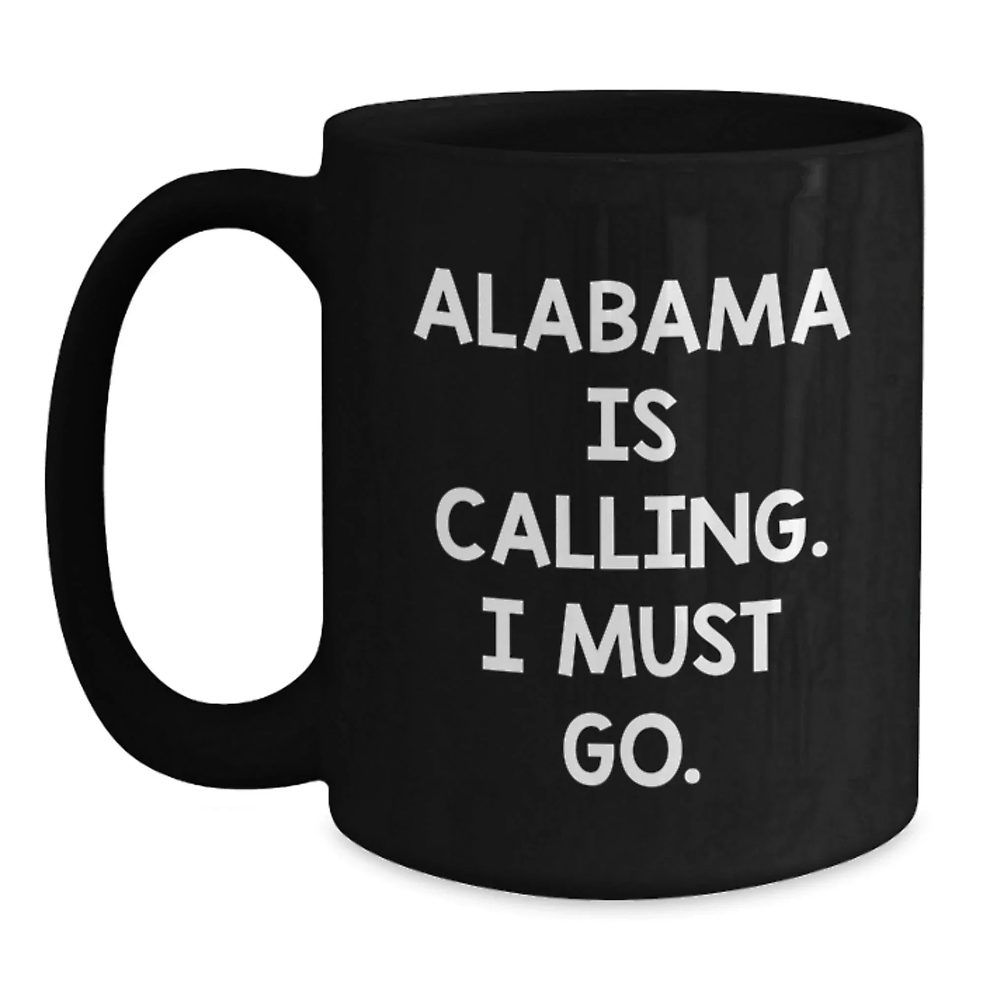 Alabama Calling Mug - Funny Quote Black Coffee Cup for Alabama Fans, Humorous Gift