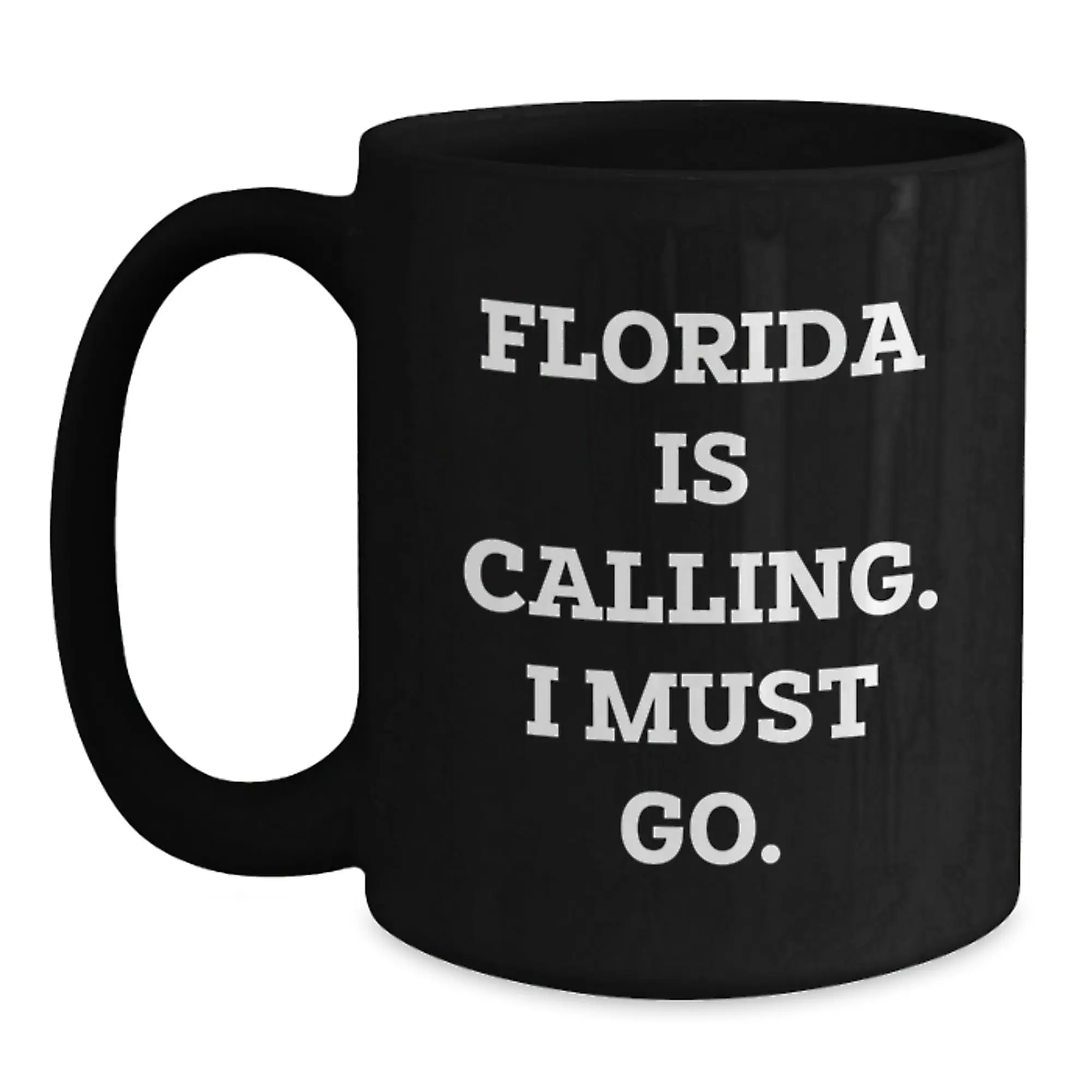 Funny Florida Quotes Gifts from Friends and Family for Birthday Unique Florida Is Calling I Must Go Black Coffee Mug - Main