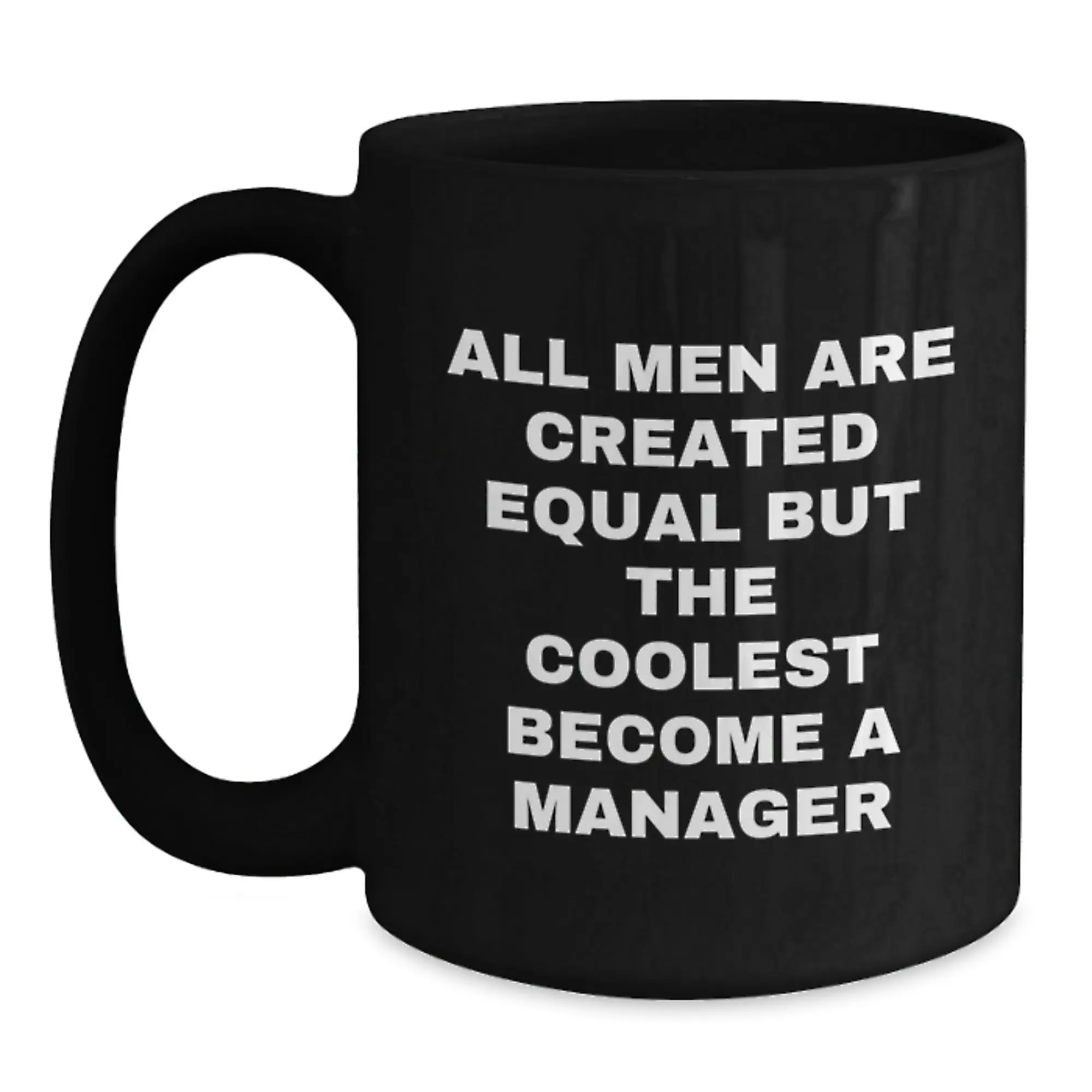 Funny Manager Gifts from Men for Graduation Unique Black Coffee Mugs - All Men Are Created Equal But The Coolest Become The Manager - Main