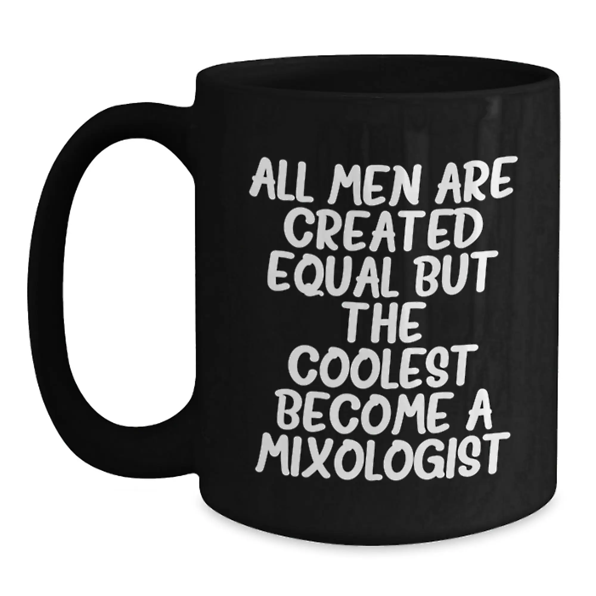 Birthday Gift for Her Mixologist Mug – All Men Equal, Coolest - Main