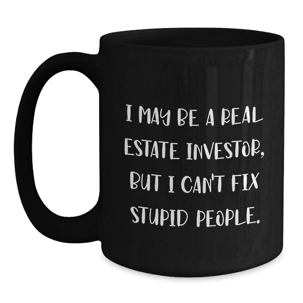 Real Estate Investor Gift for Him - I May Be A Real Estate Investor, But - Main