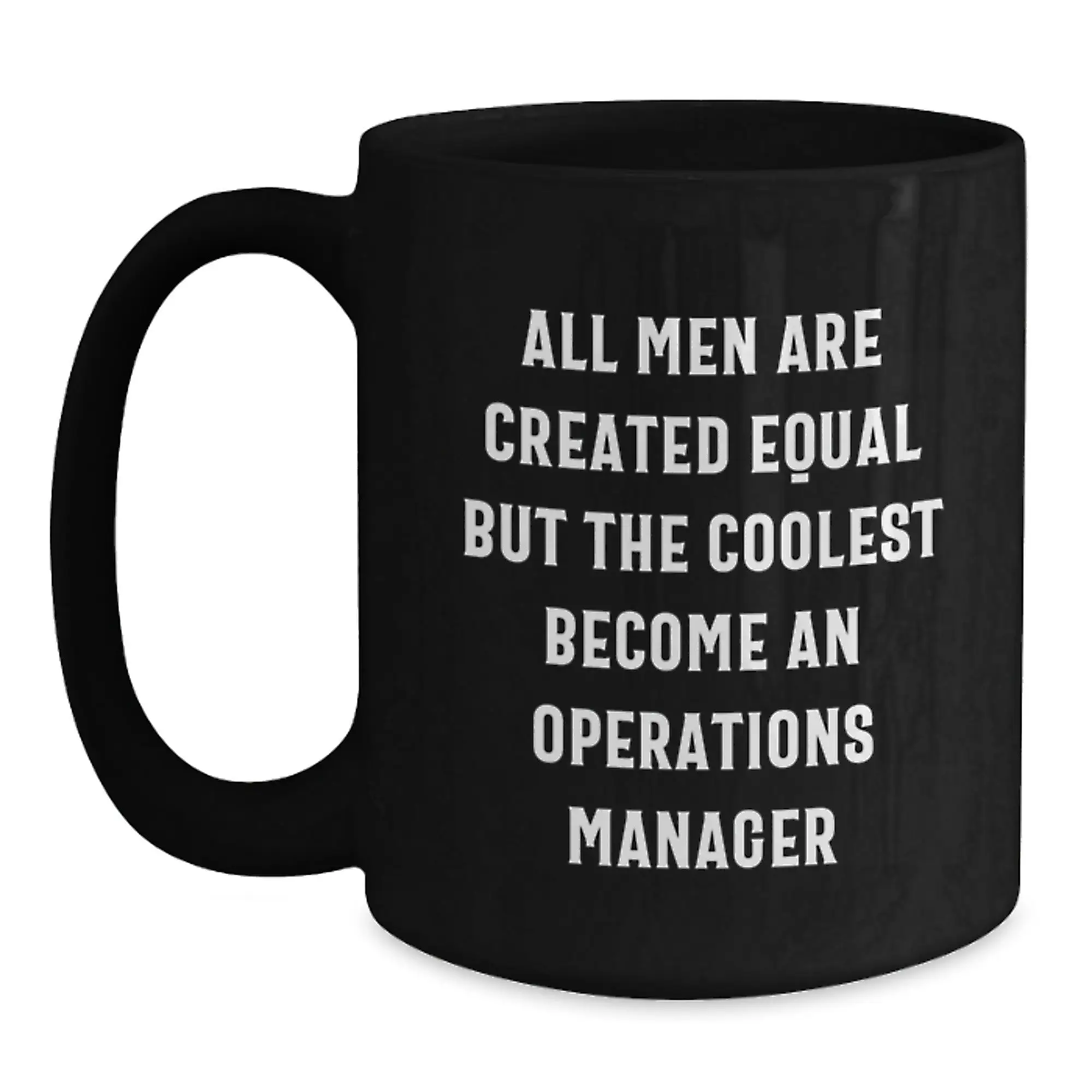 Funny Operations Manager Gifts for Men, Black Coffee Mug, All Men Are Created Equal But The Coolest Become An Operations Manager, Unique Graduation Gifts from Friends - Main