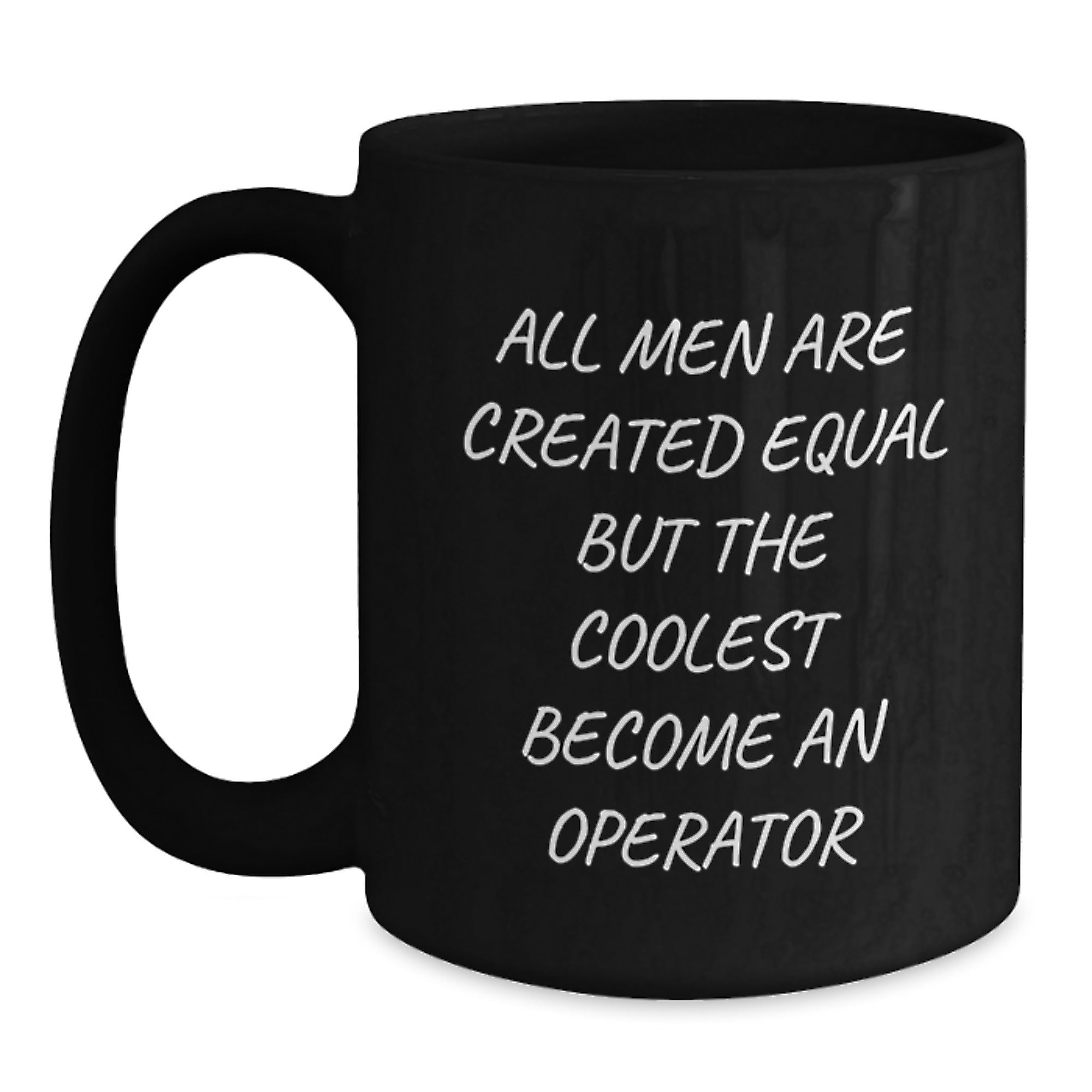 Operator Black Coffee Mugs for Dad's Father's Day Unique Gifts from Men, Funny Quote 'All Men Are Created Equal But The Coolest Become An Operator' - Main