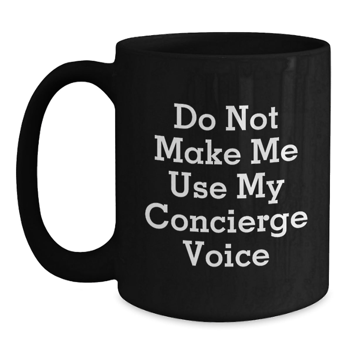 Concierge Gift for Him - Do Not Make Me Use My Voice Keepsake Coffee Mug - Main