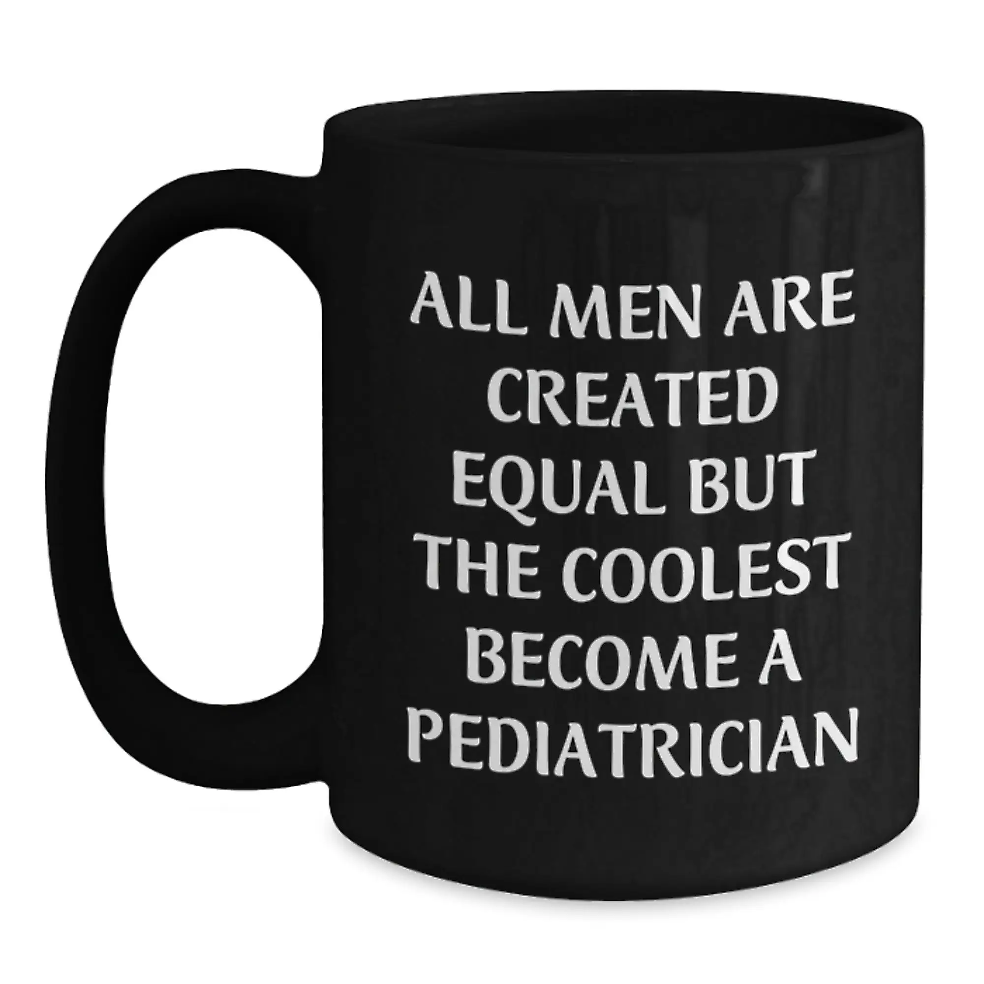 Funny Pediatrician Gifts for Men from Friends, Black Coffee Mug Quote 'All Men Are Created Equal But The Coolest Become A Pediatrician' Graduation Unique Gift - Main