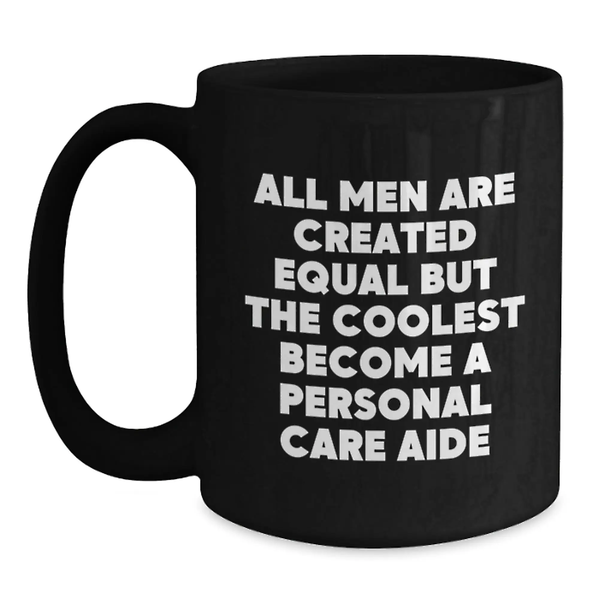 Funny Personal Care Aide Gifts from Friends to Men with Inspirational Quote - Unique Black Coffee Mug for Graduation - Main
