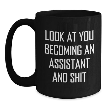 Funny Assistant Gifts from Friends for Assistant, Black Coffee Mug with Look At You Becoming An Assistant And Shit Quote, Christmas Unique Gifts - Main