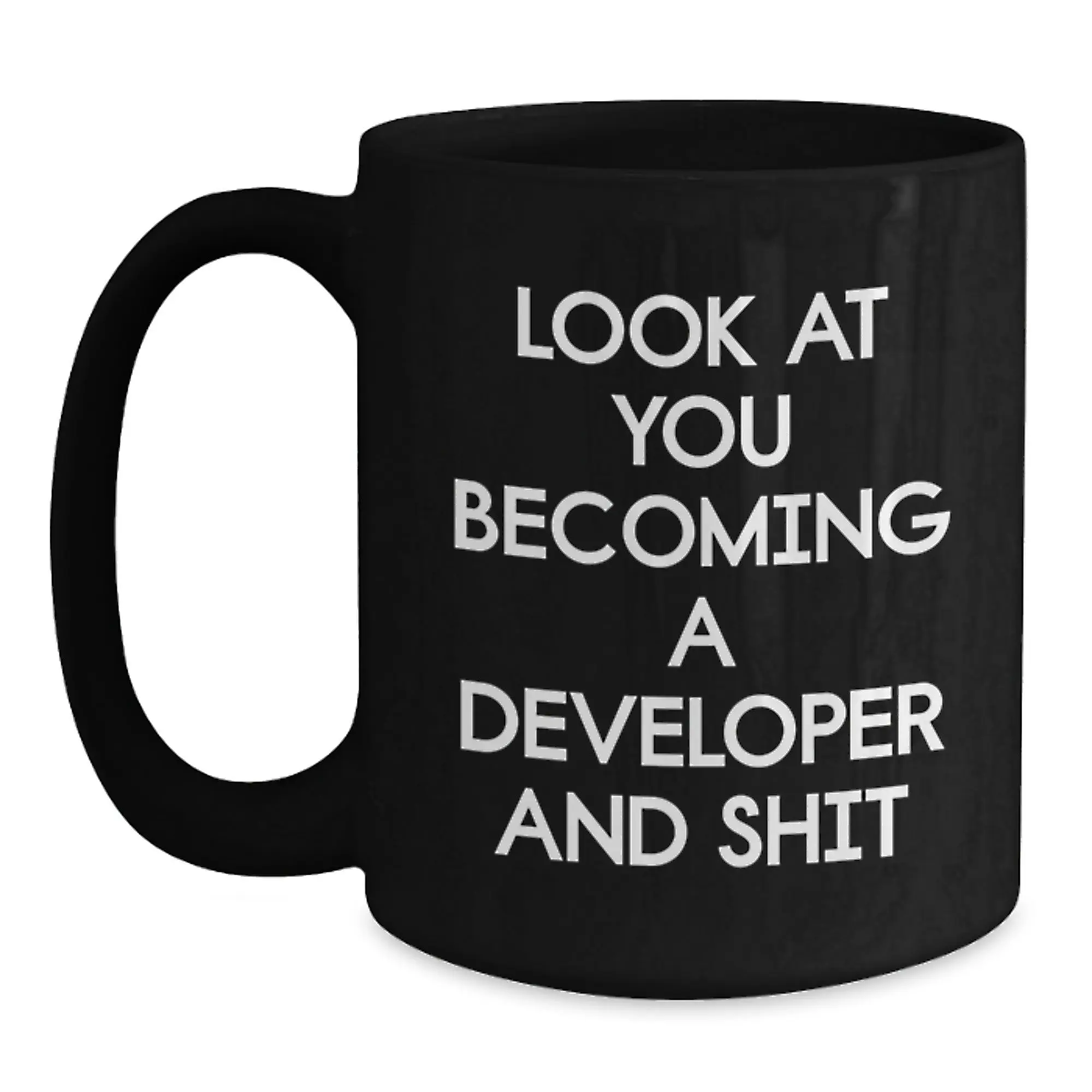 Funny Developer Mug Gifts from Men for Mom on Mother's Day - 'Look At You Becoming A Developer And Shit', Black Coffee Mug, Novelty Mug - Main