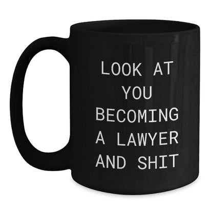 Funny Lawyer Gifts from Friends - Look At You Becoming A Lawyer And Shit Quote on Black Coffee Mug for Birthday - Main