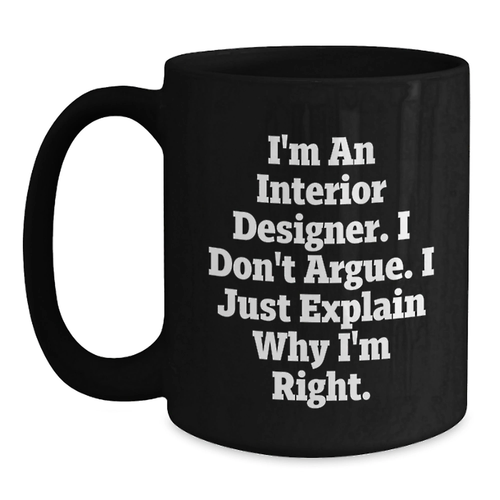 Funny Interior Designer Quotes Black Coffee Mugs Gifts from Friends and Family for Interior Designers Christmas Unique