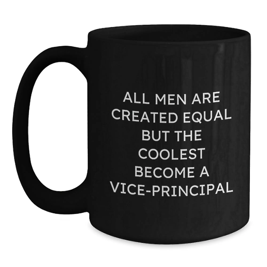 Funny Vice-principal Gifts for Men - Black Coffee Mug - Quote 'All Men Are Created Equal But The Coolest Become A Vice-principal' - Main