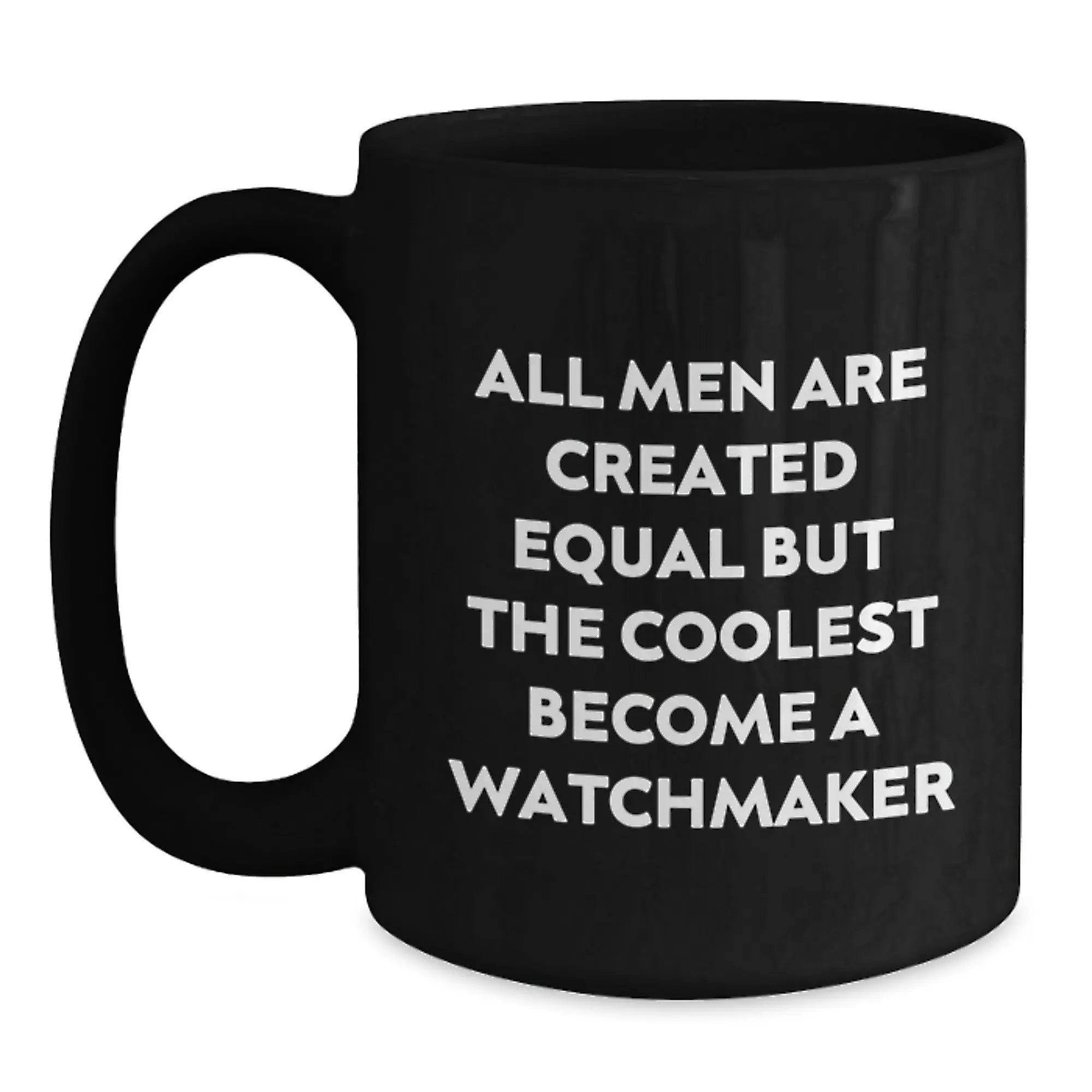 Funny Watchmaker Gifts for Men, Black Coffee Mug, Inspirational Quote for Watchmaker Enthusiasts, Unique Gifts from Friends for Graduation - Main