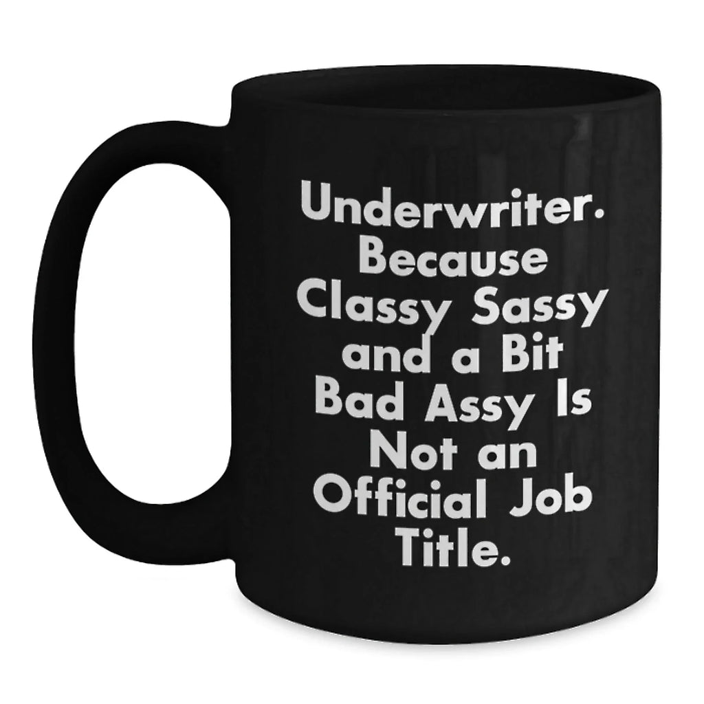 Funny Underwriter Black Coffee Mugs, Gifts from Men for Underwriter Friends, Christmas Unique Gifts